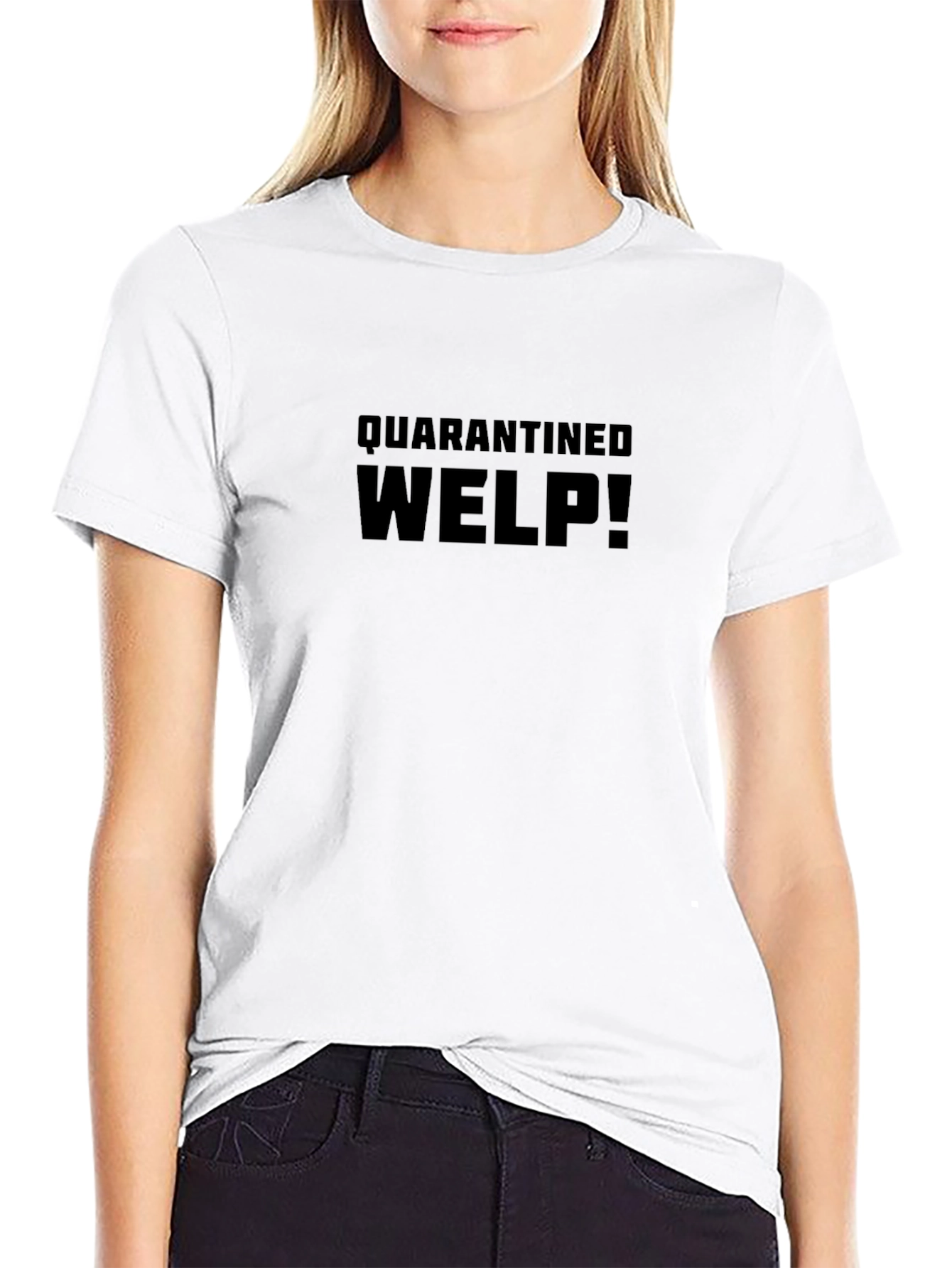 Quarantined Welp! Black Crew Neck T-Shirt