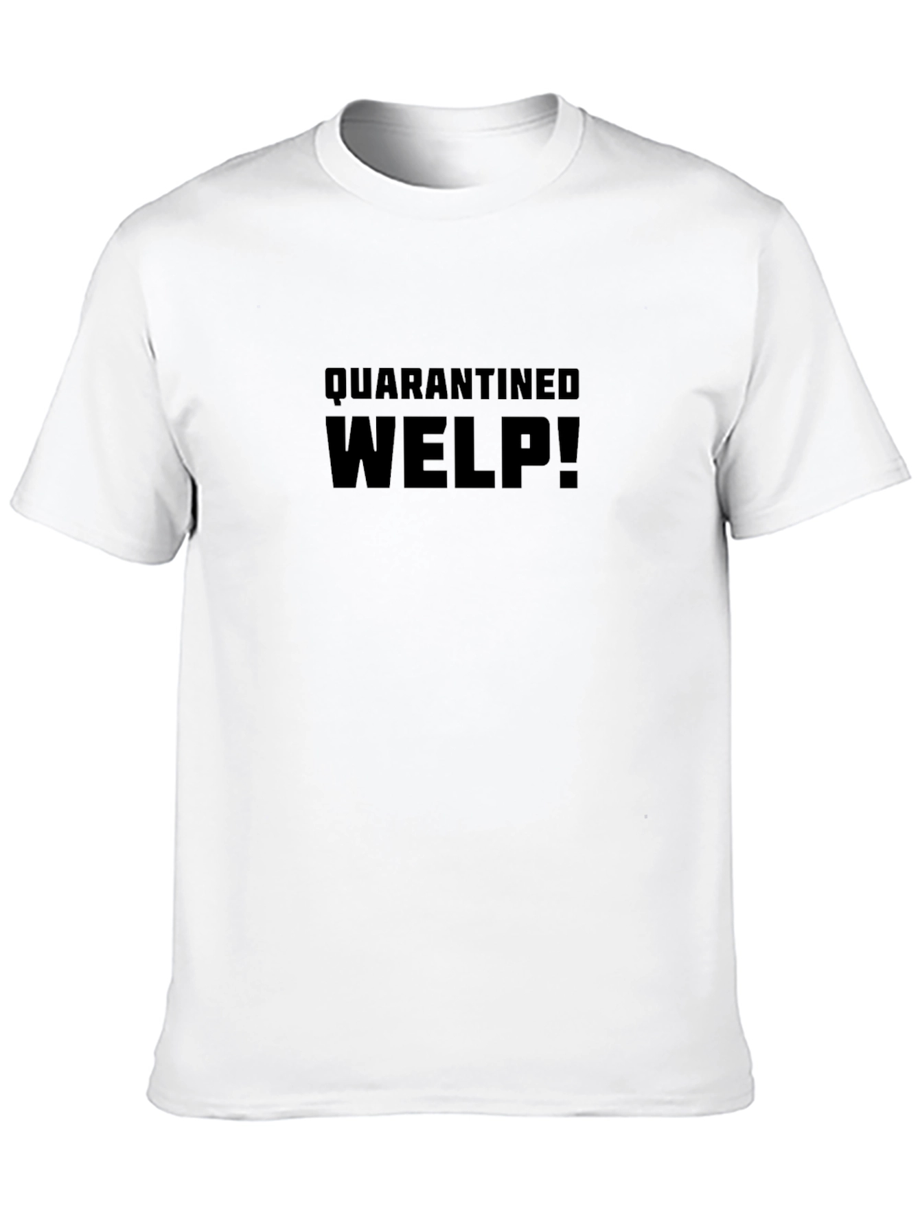 Quarantined Welp! Black Crew Neck T-Shirt