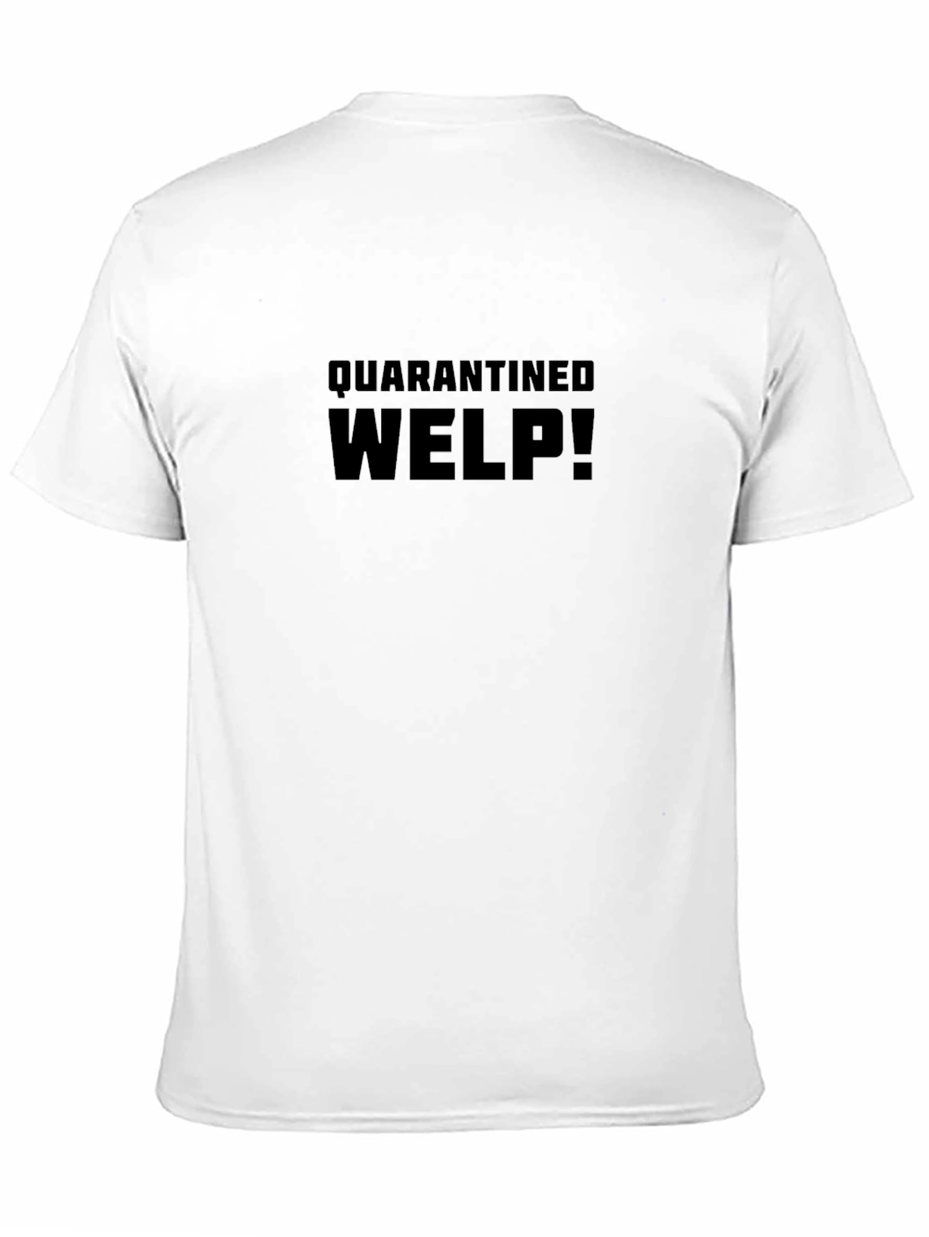 Quarantined Welp! Black Crew Neck T-Shirt