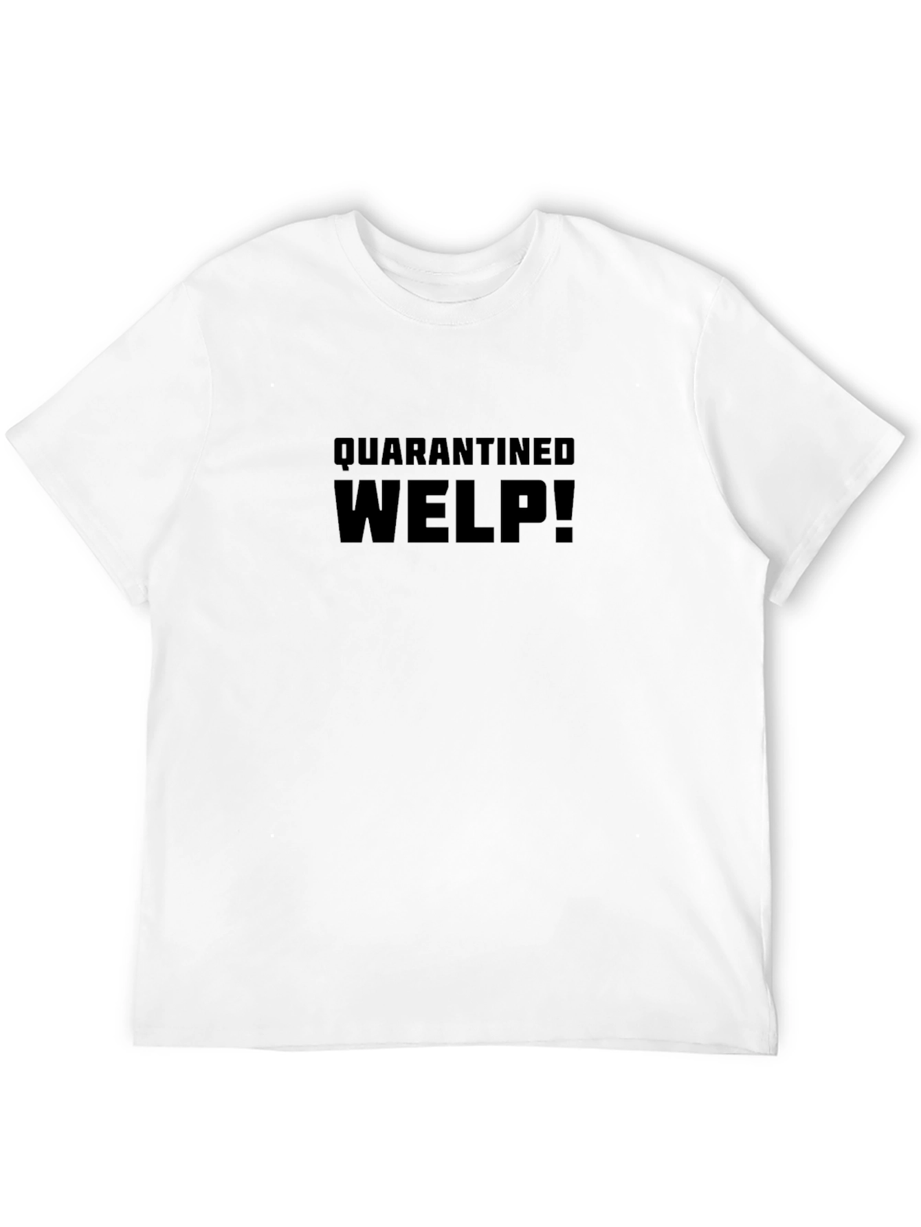 Quarantined Welp! Black Crew Neck T-Shirt