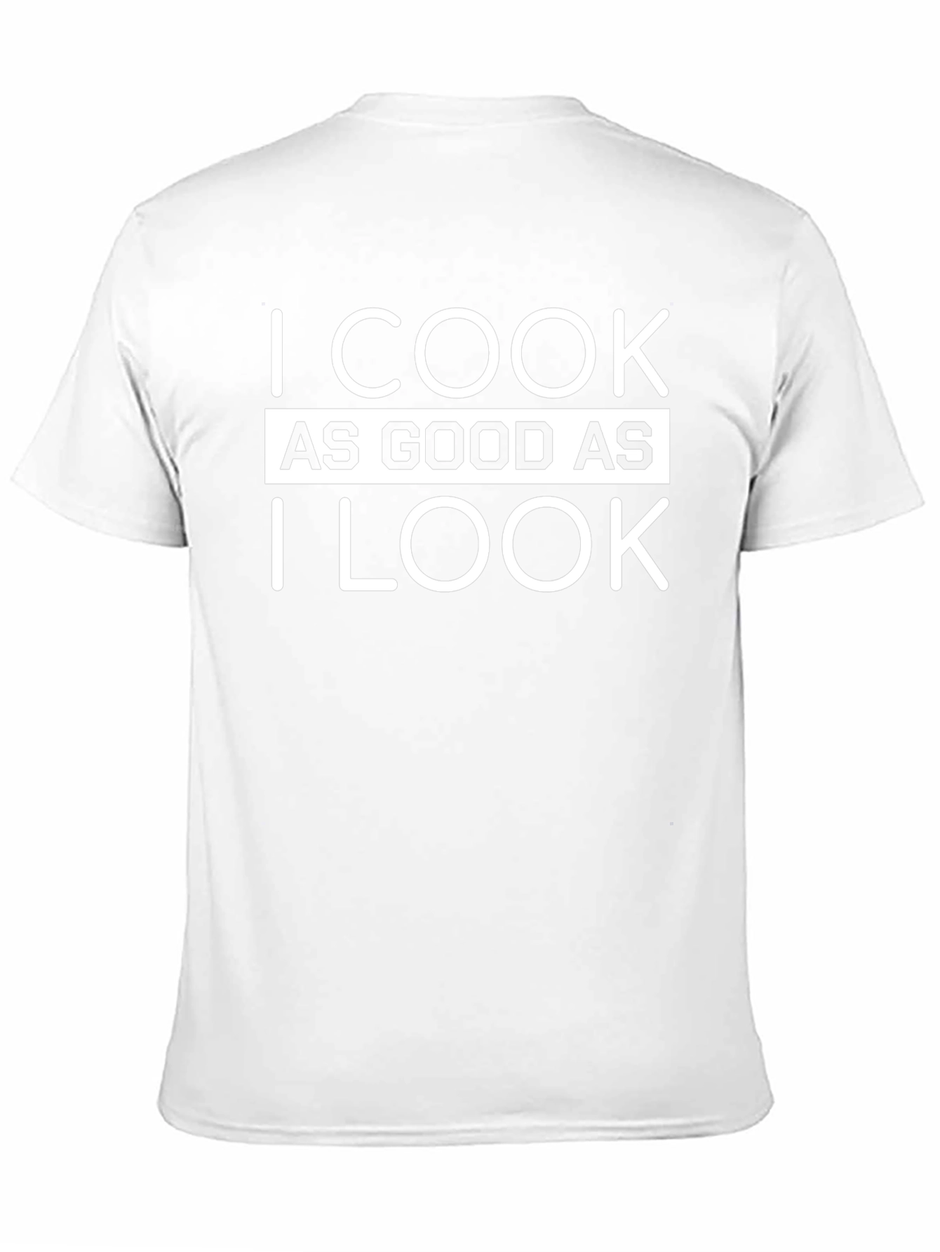 I Cook As Good As I Look T-Shirt