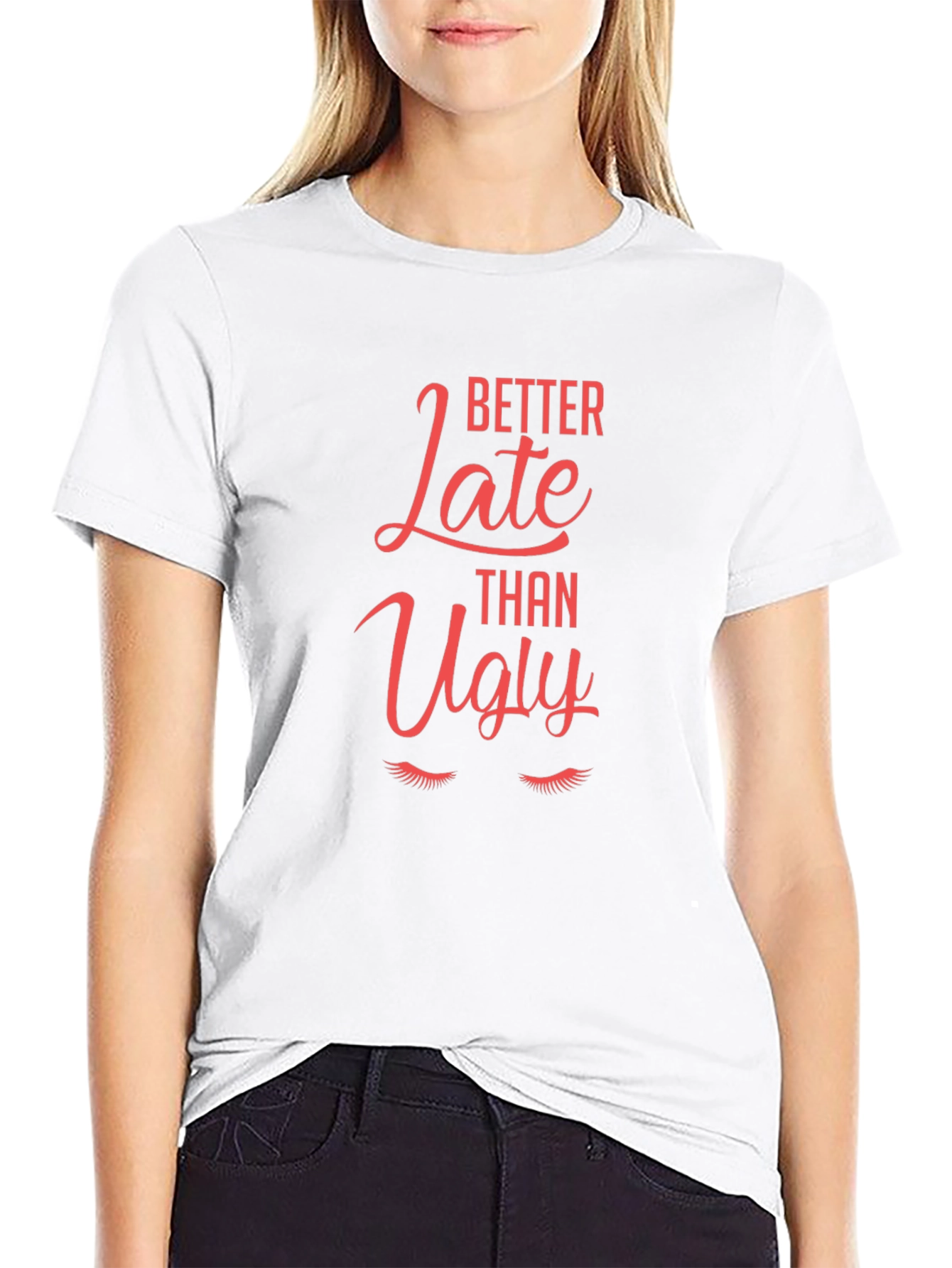 Better Late Than Ugly Graphic Tee
