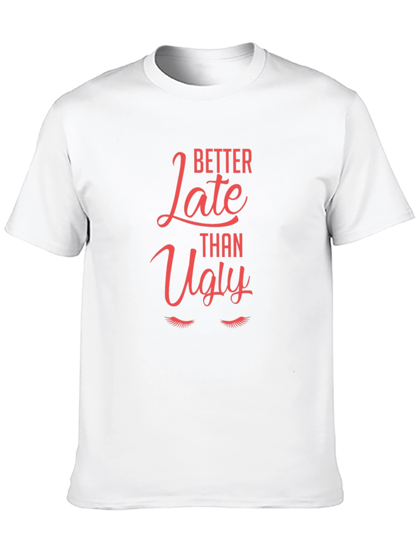Better Late Than Ugly Graphic Tee