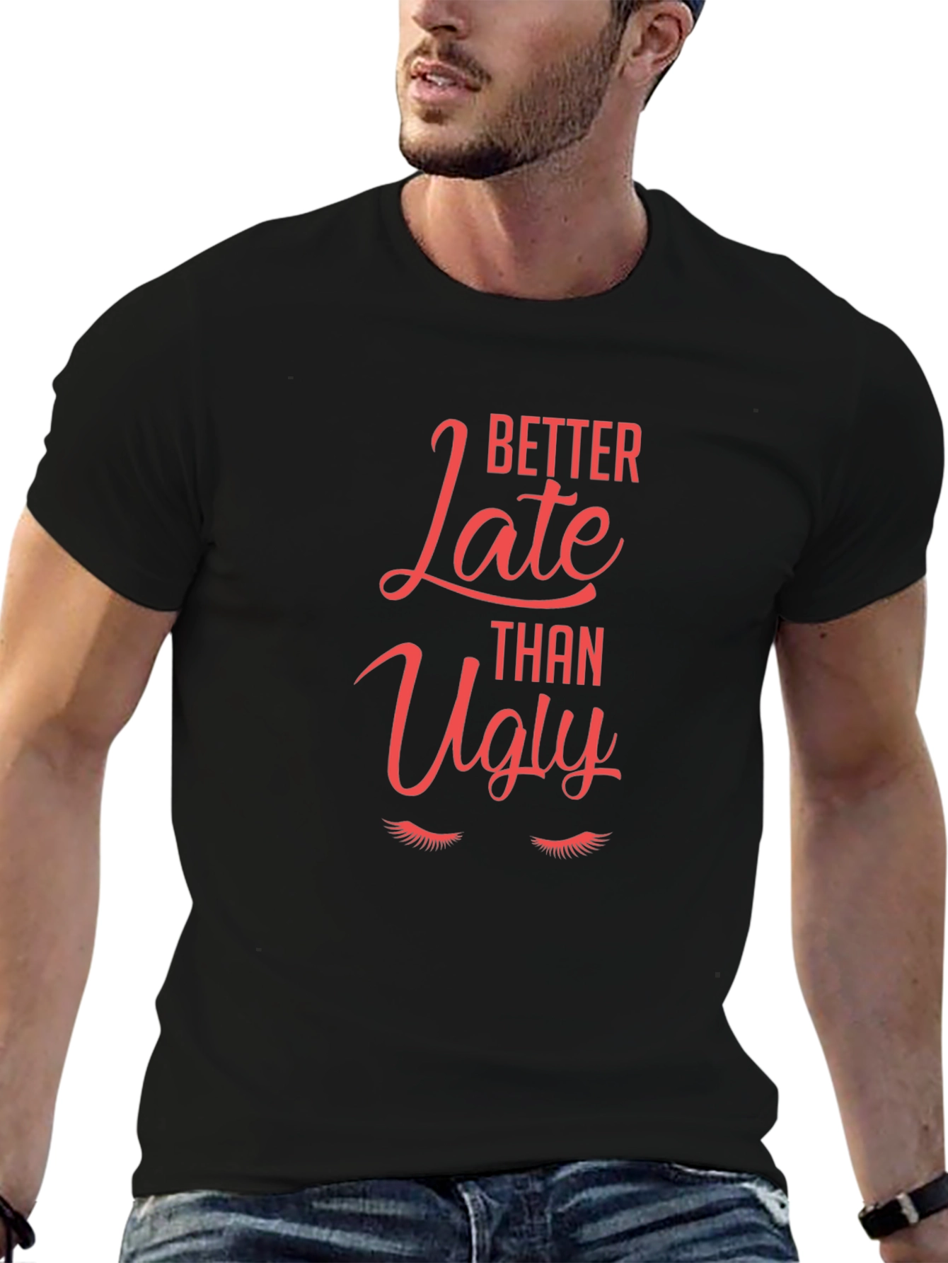 Better Late Than Ugly Graphic Tee
