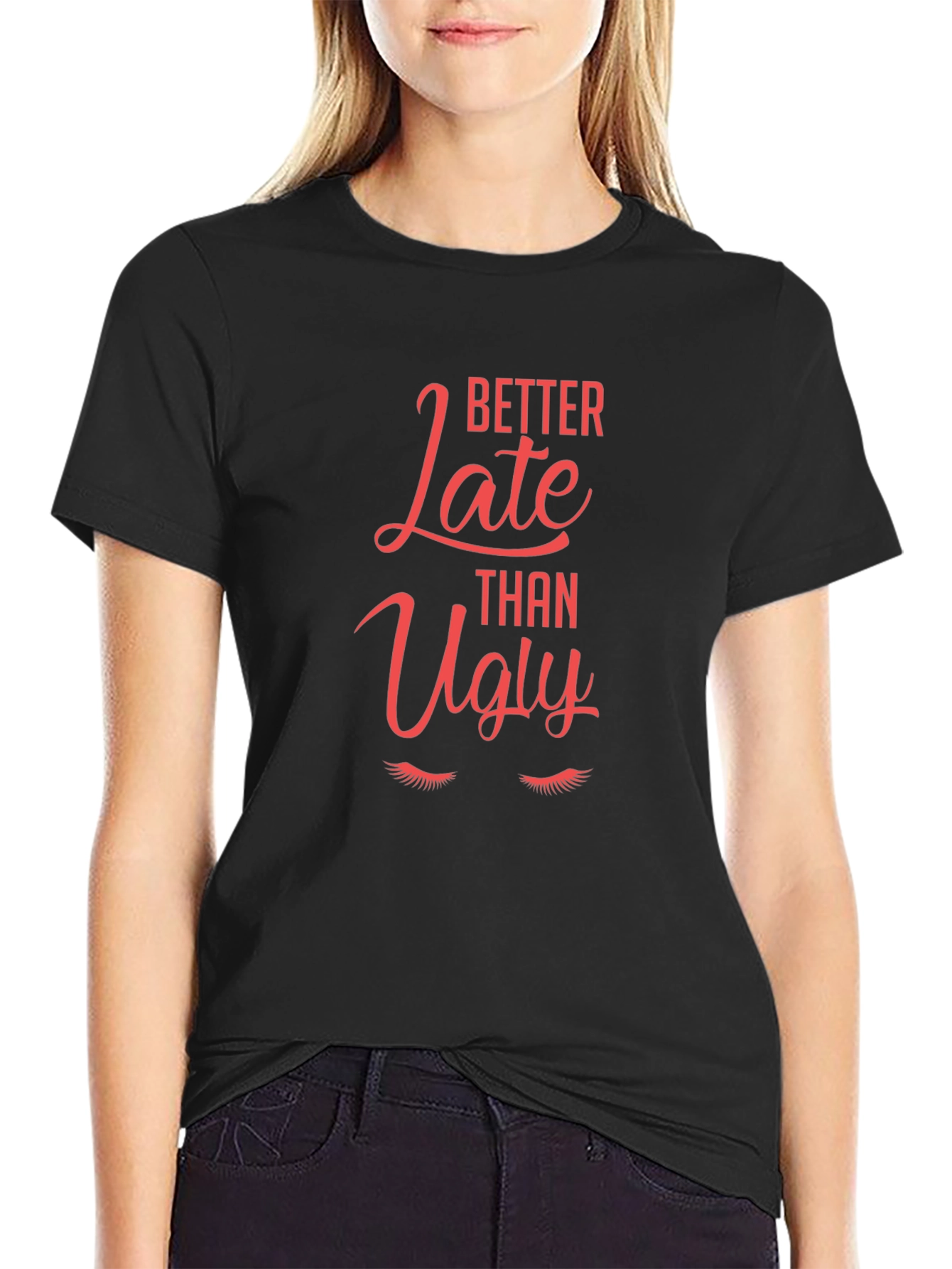 Better Late Than Ugly Graphic Tee
