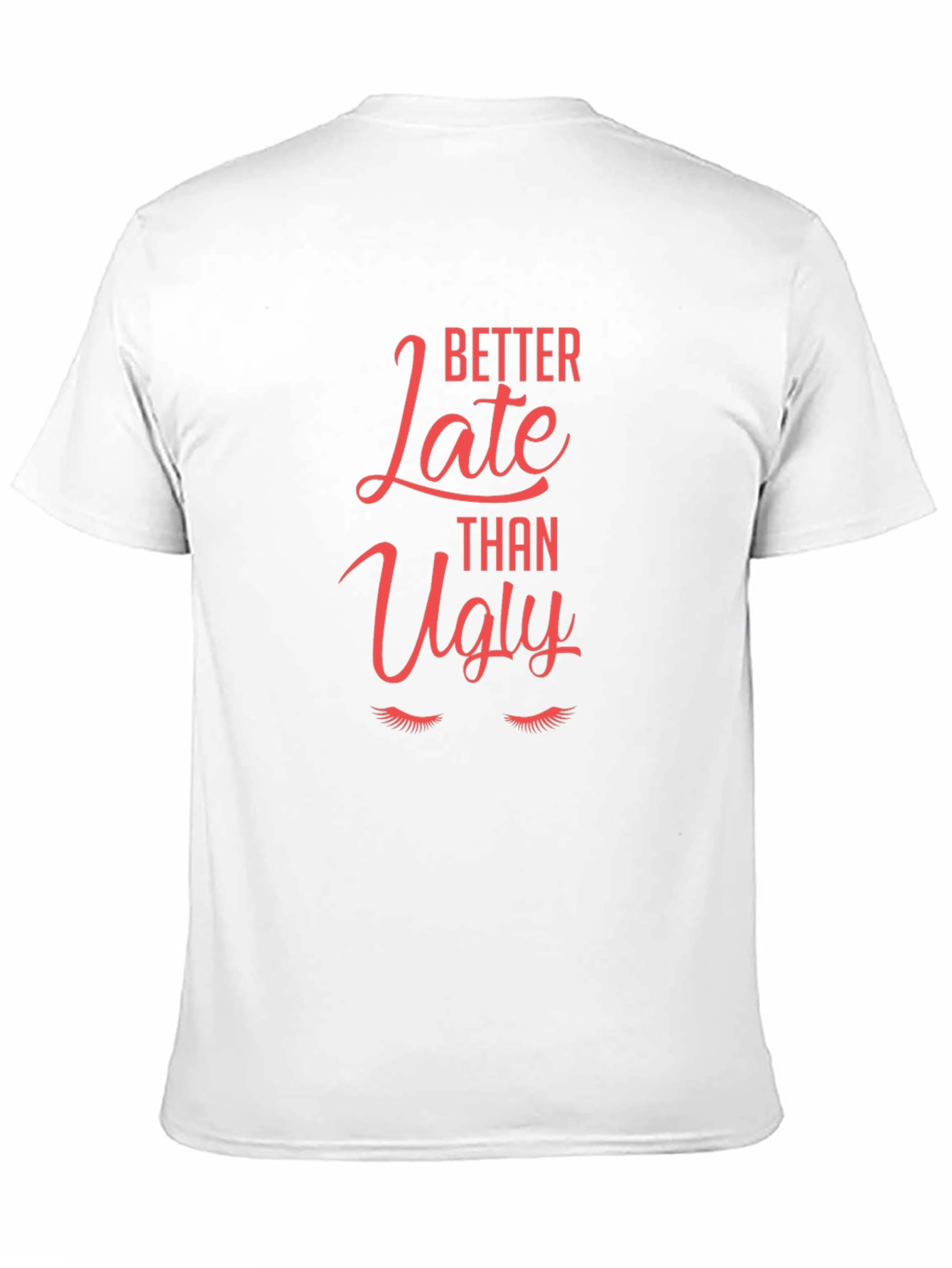 Better Late Than Ugly Graphic Tee