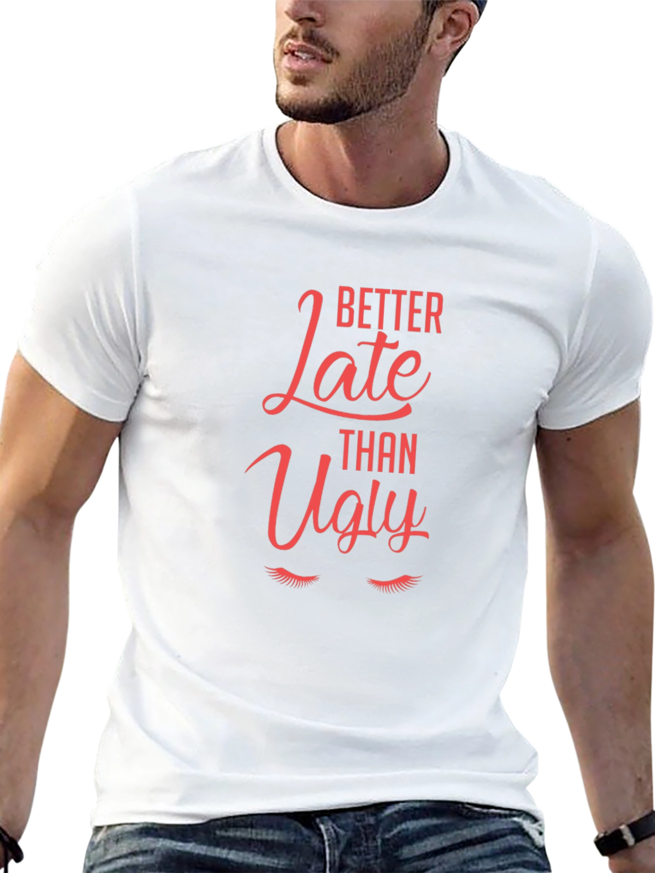 Better Late Than Ugly Graphic Tee