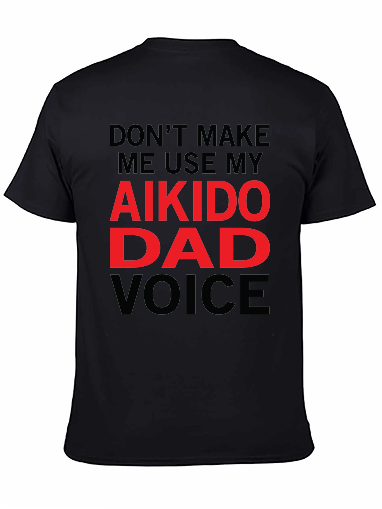 Aikido Dad Voice T-Shirt - Funny Fathers Day Gift