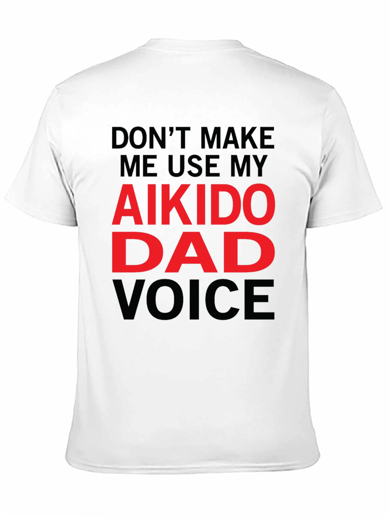 Aikido Dad Voice T-Shirt - Funny Fathers Day Gift