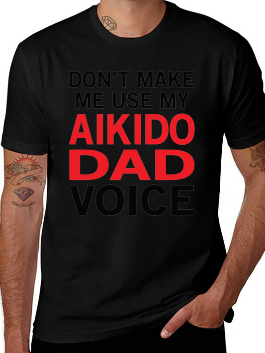 Aikido Dad Voice T-Shirt - Funny Fathers Day Gift