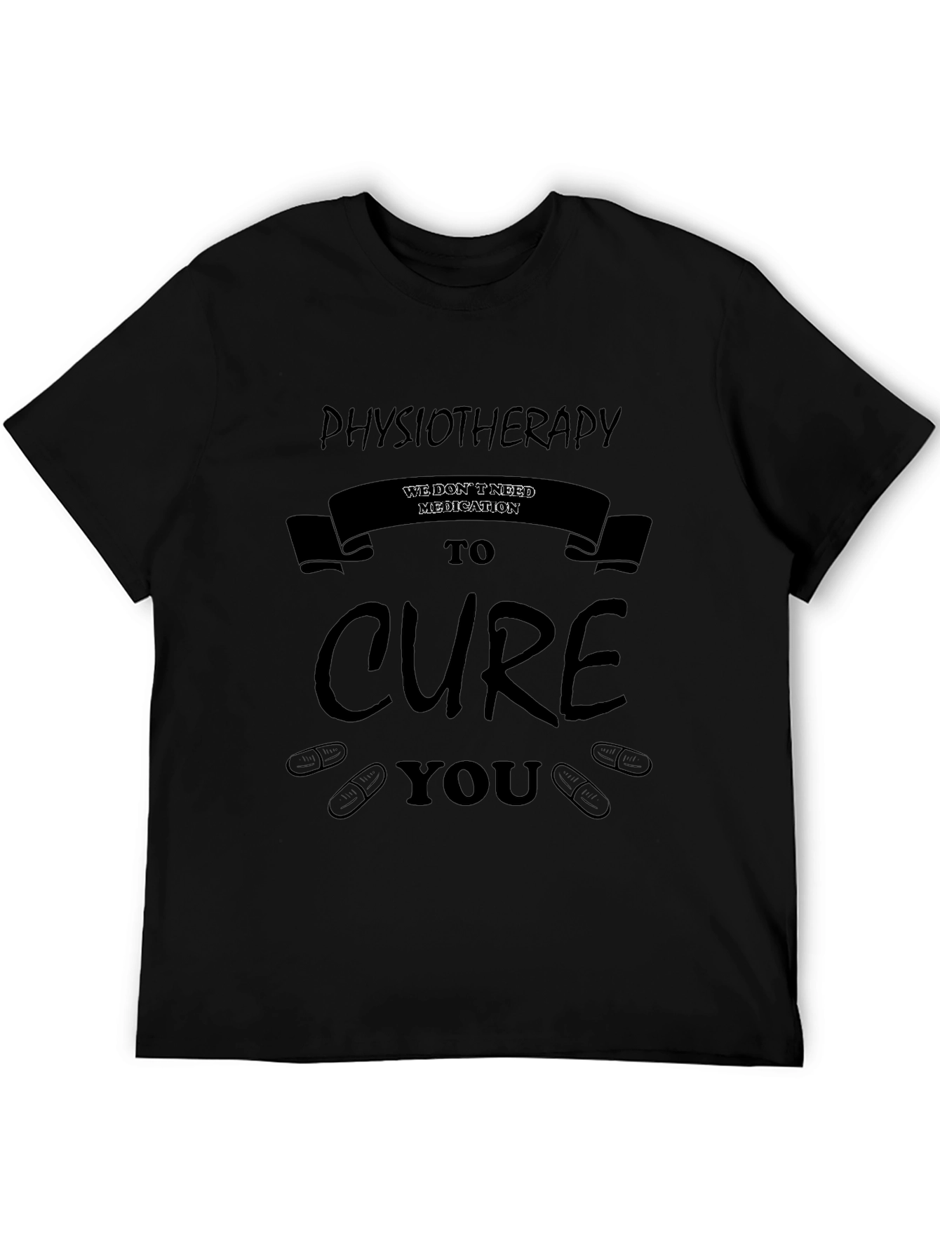 Physiotherapy Cure T-Shirt - No Medication Needed
