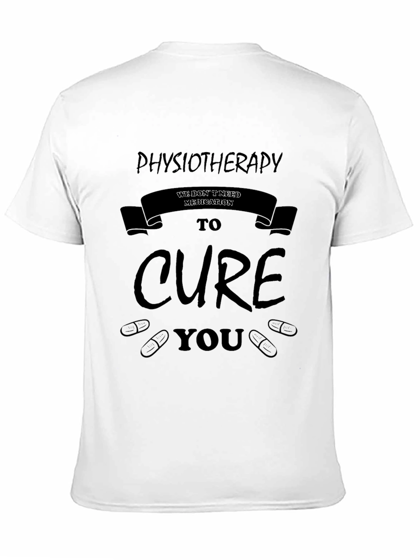 Physiotherapy Cure T-Shirt - No Medication Needed