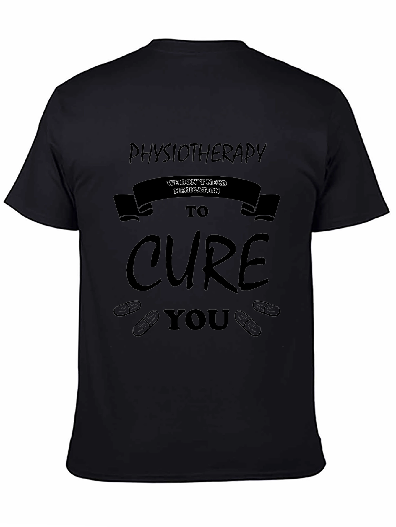 Physiotherapy Cure T-Shirt - No Medication Needed