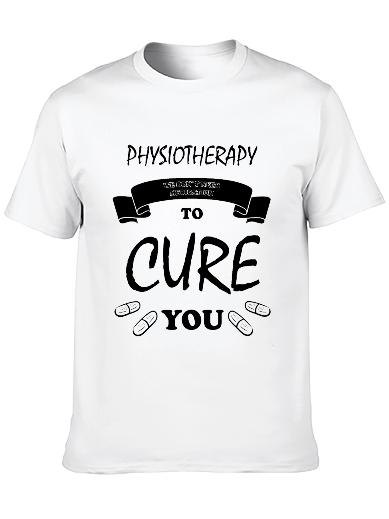 Physiotherapy Cure T-Shirt - No Medication Needed
