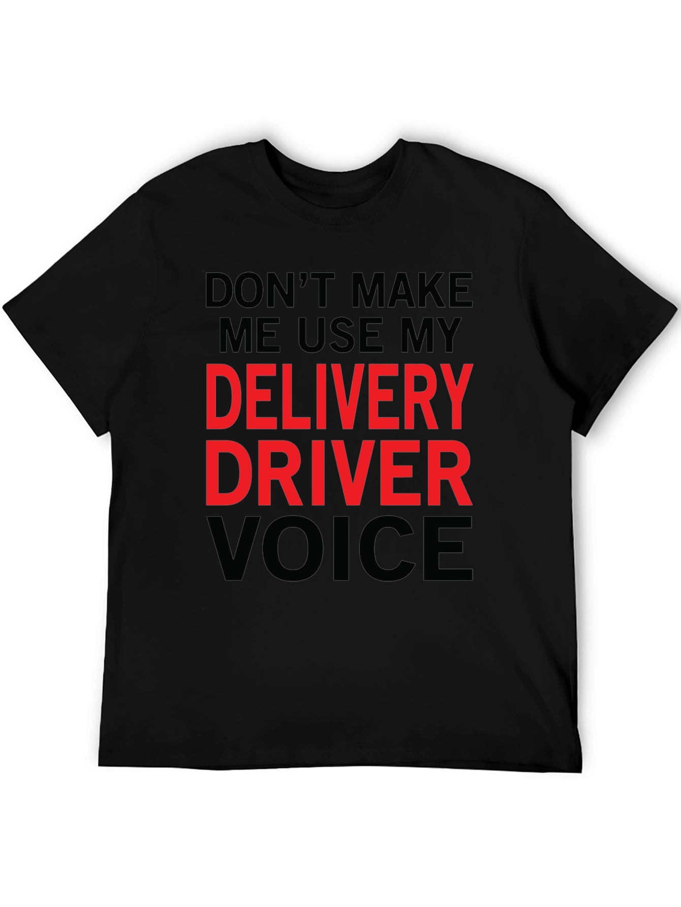 Delivery Driver Voice T-Shirt - Funny Gift Idea