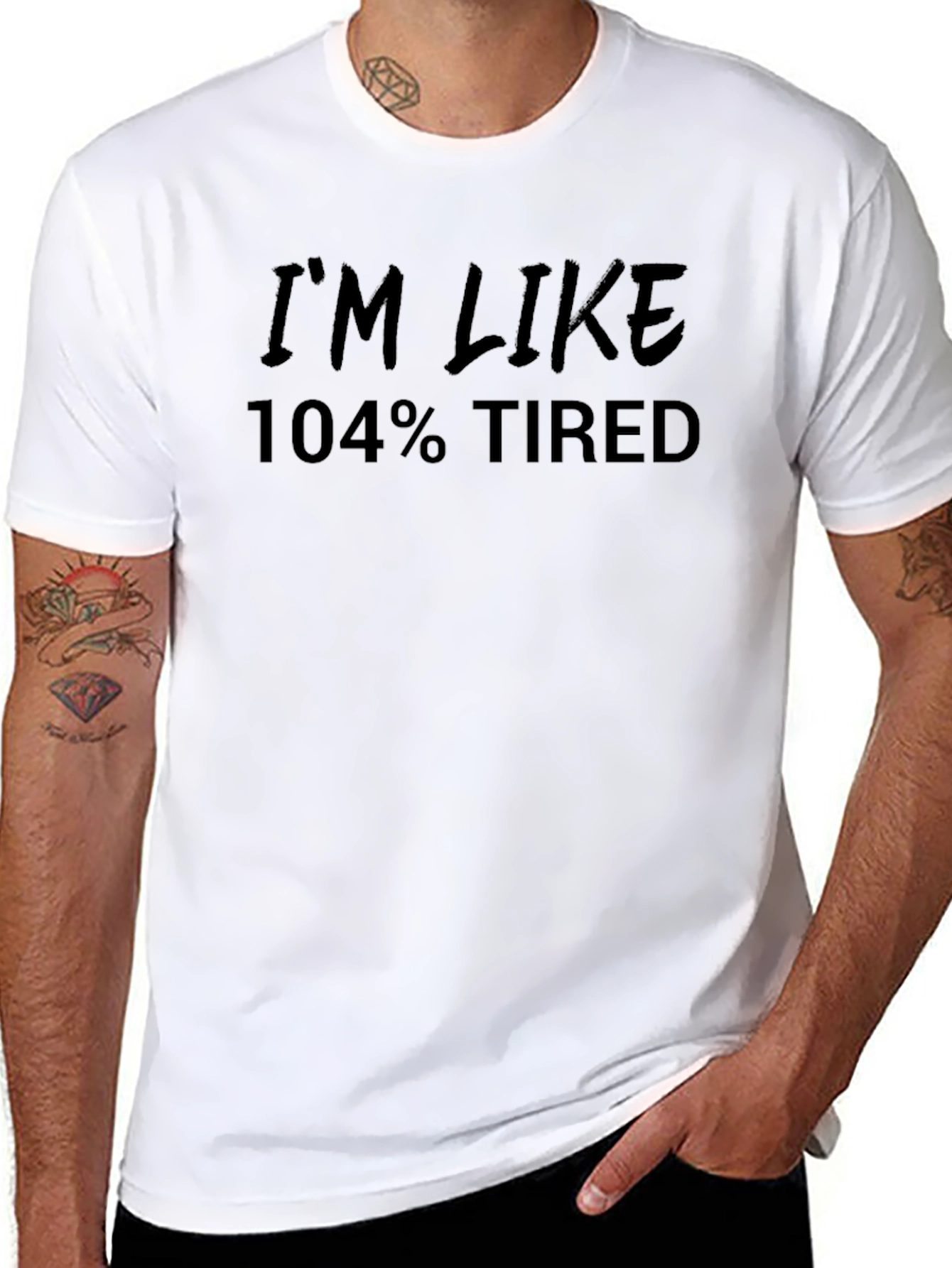 Im Like 104% Tired Black T-Shirt