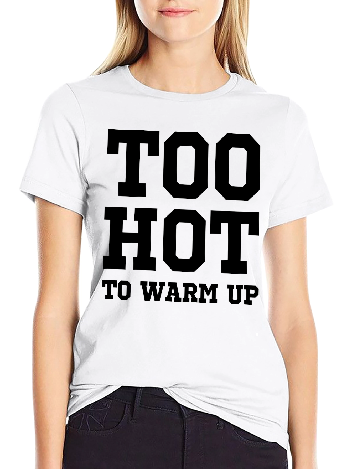 Too Hot To Warm Up Funny Graphic T-Shirt