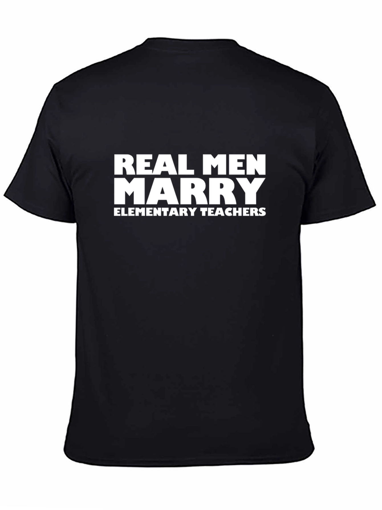 Real Men Marry Elementary Teachers - Graphic Tee