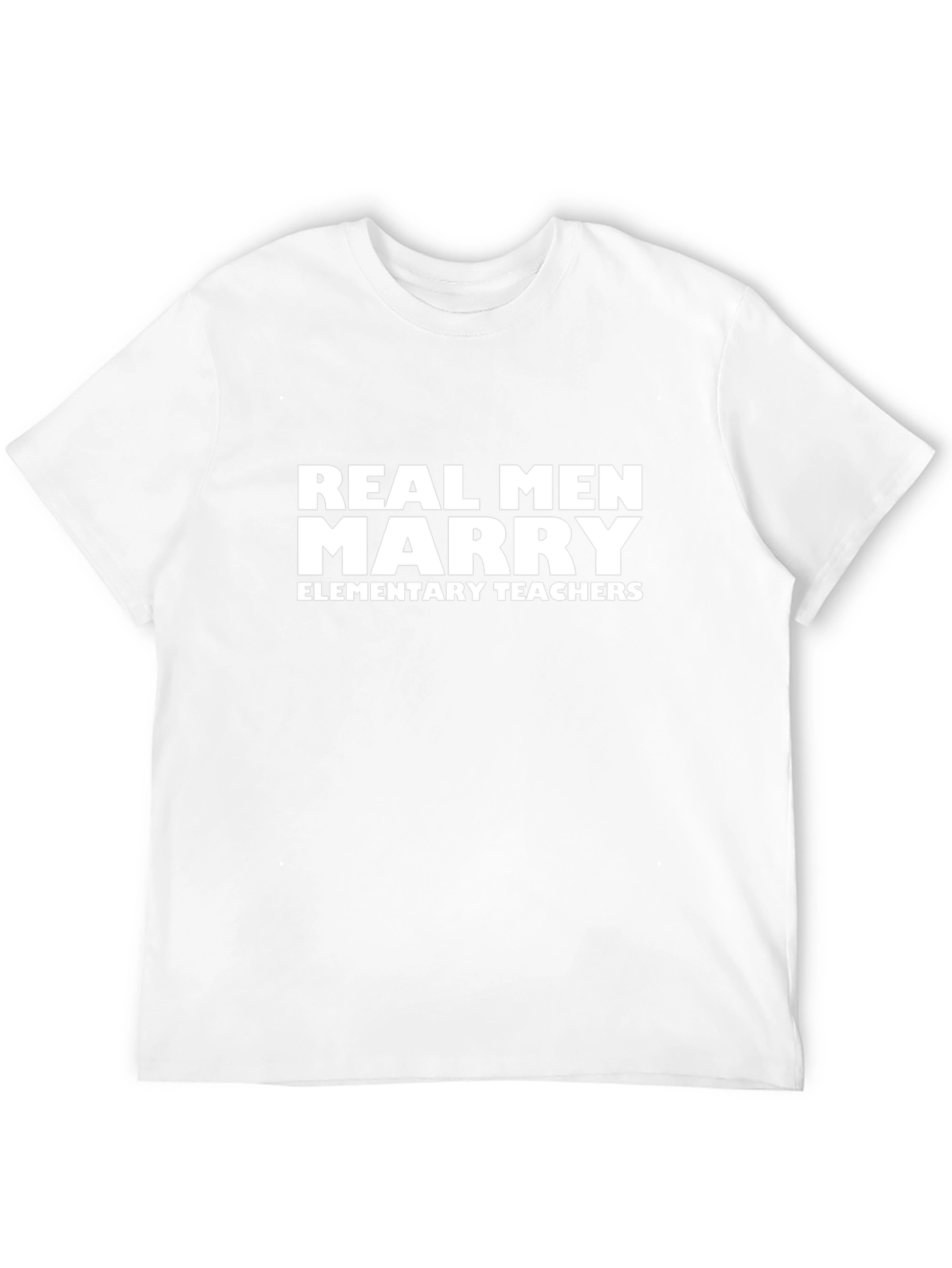 Real Men Marry Elementary Teachers - Graphic Tee