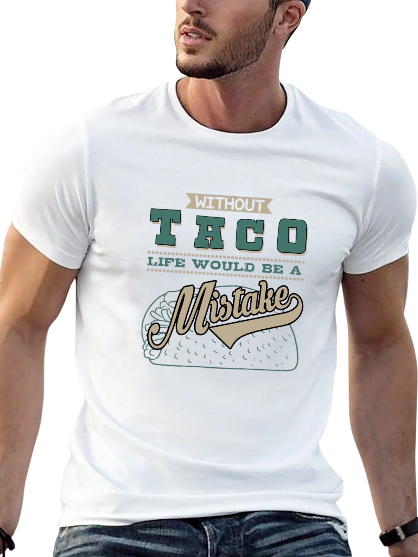 Without Taco Life Would Be A Mistake Graphic Tee