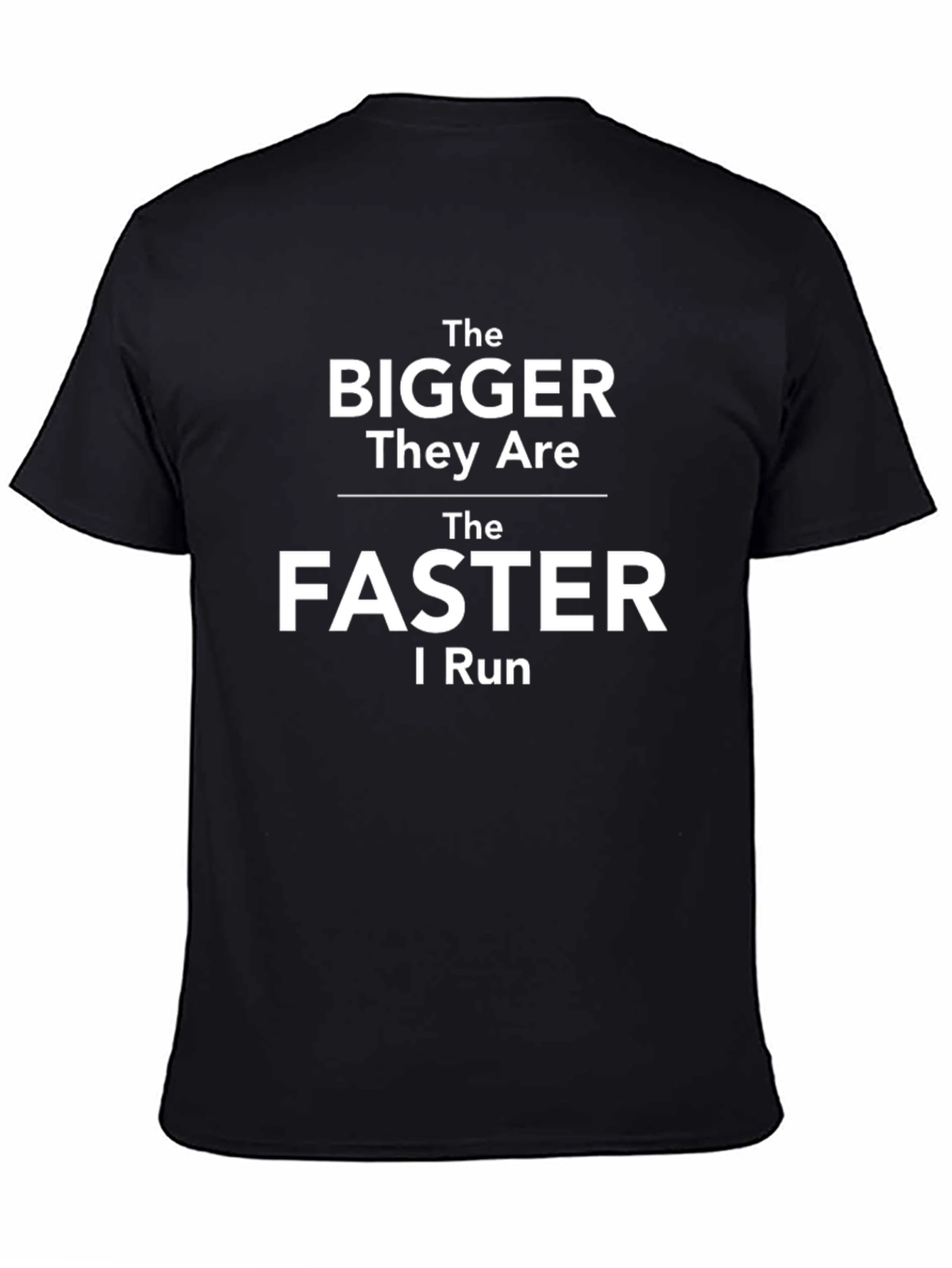 The Bigger They Are Funny Running T-Shirt
