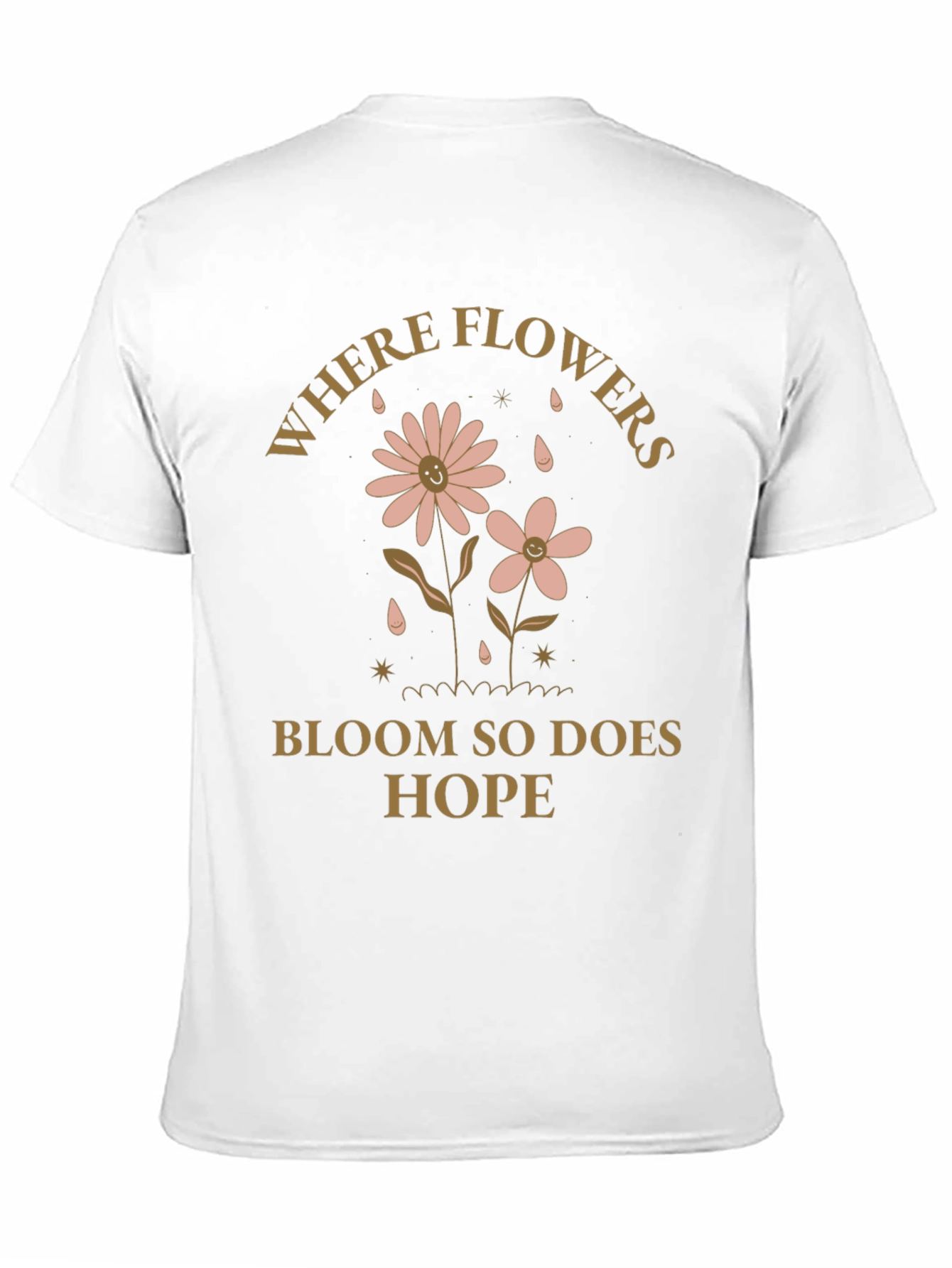 Where Flowers Bloom Hope Tee - Positive Vibes Shirt