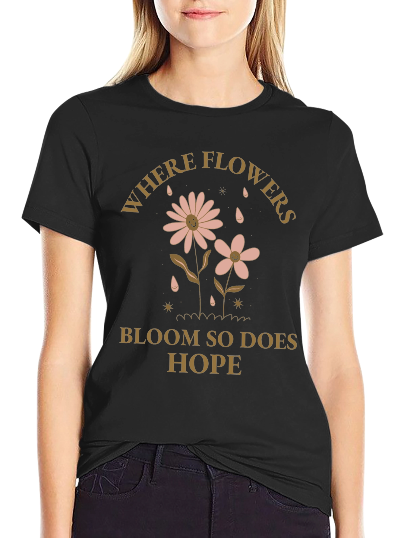 Where Flowers Bloom Hope Tee - Positive Vibes Shirt