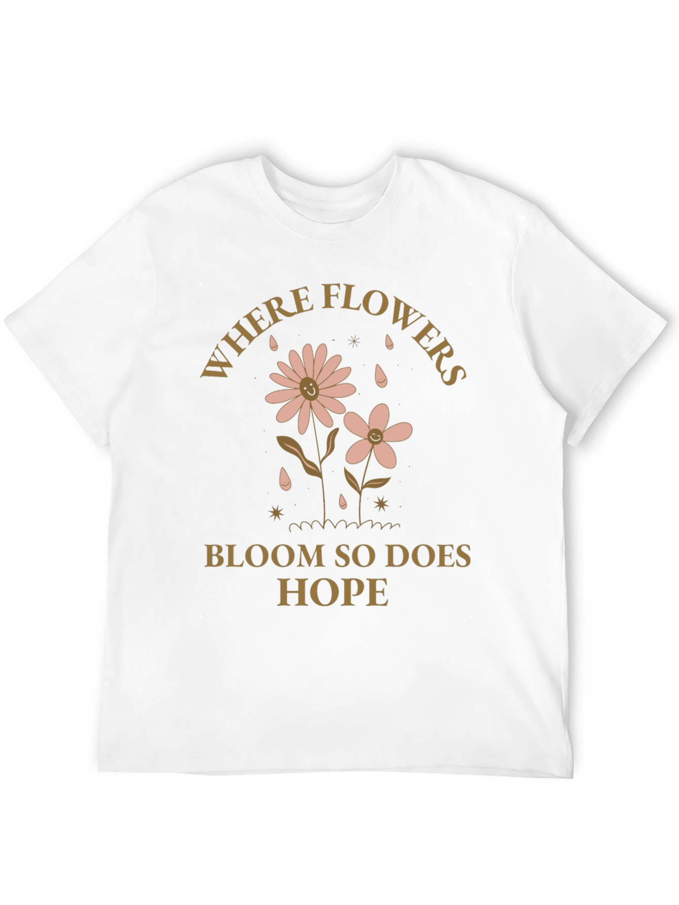 Where Flowers Bloom Hope Tee - Positive Vibes Shirt