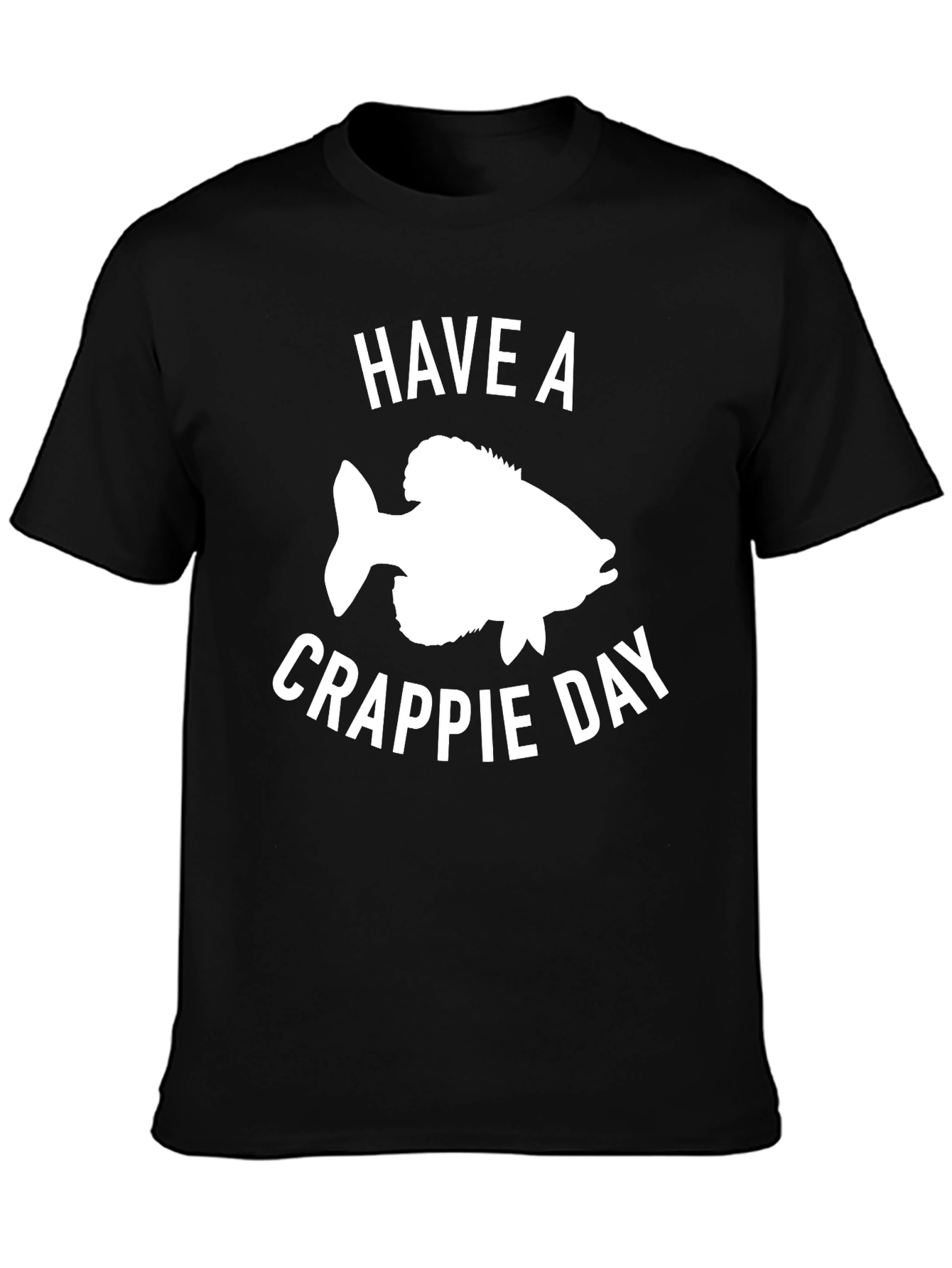 Have a Crappie Day T-Shirt - Fishing Graphic Tee
