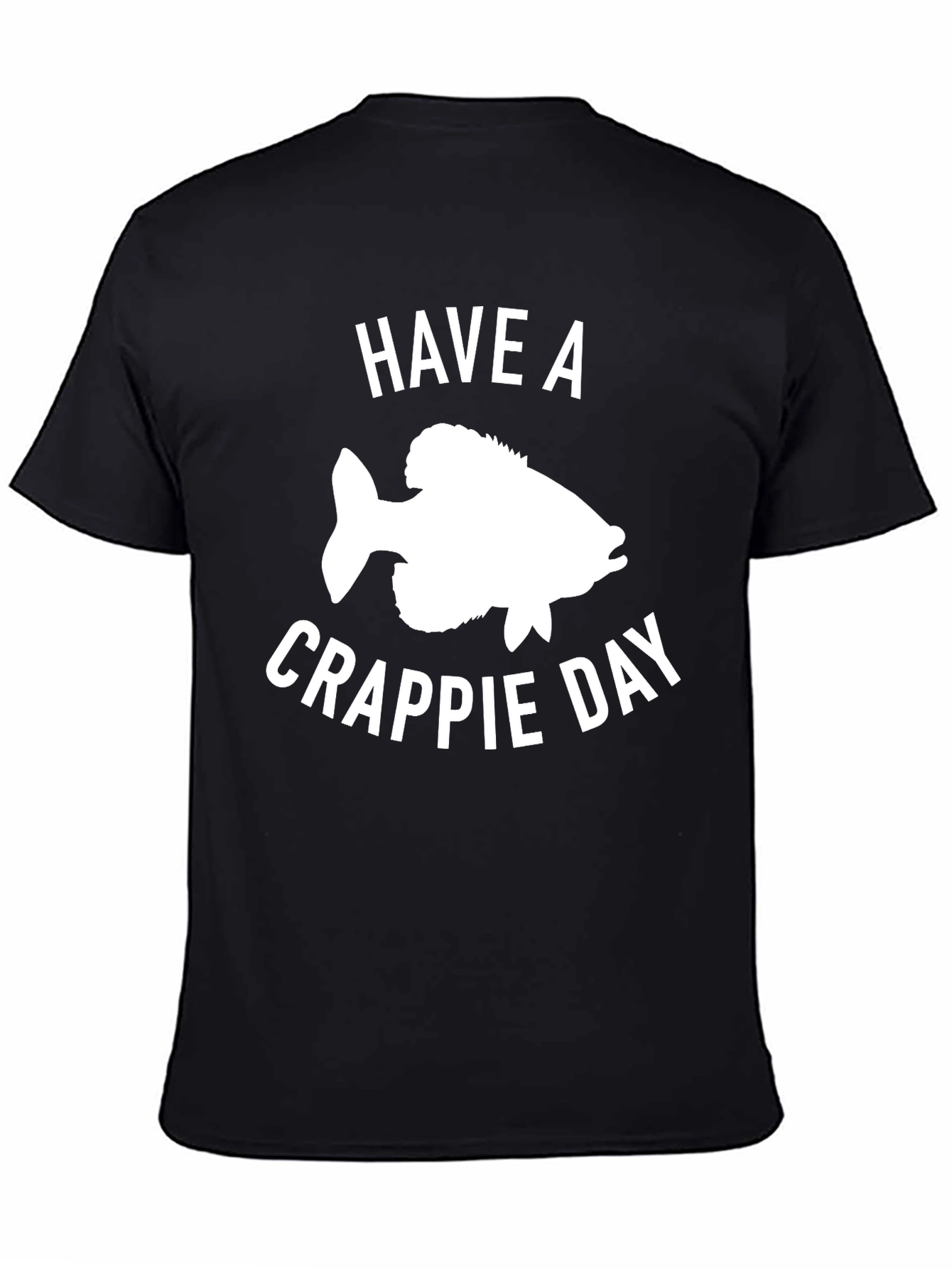 Have a Crappie Day T-Shirt - Fishing Graphic Tee
