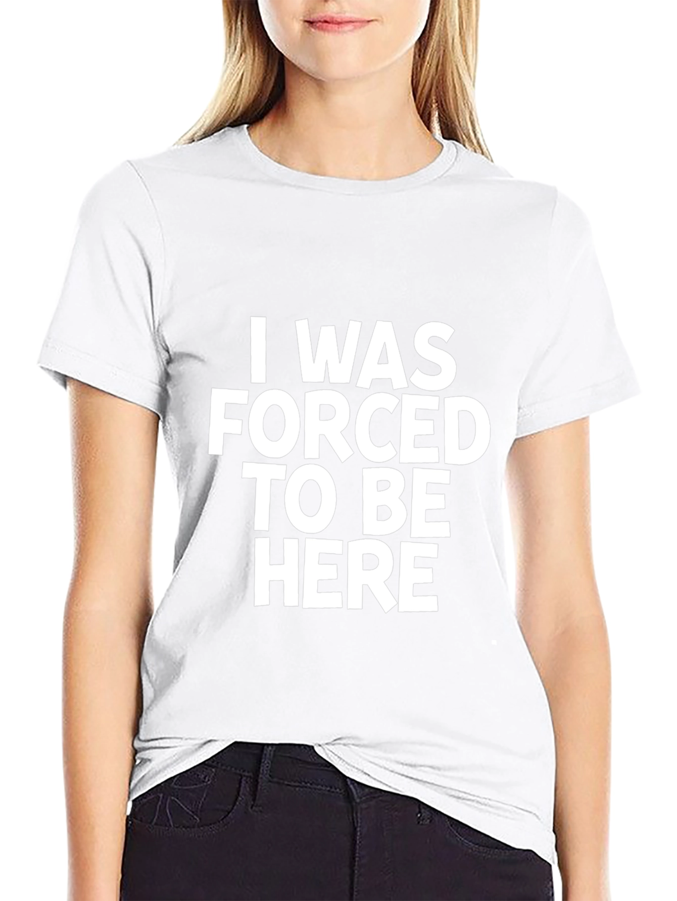 I Was Forced To Be Here Slogan T-Shirt