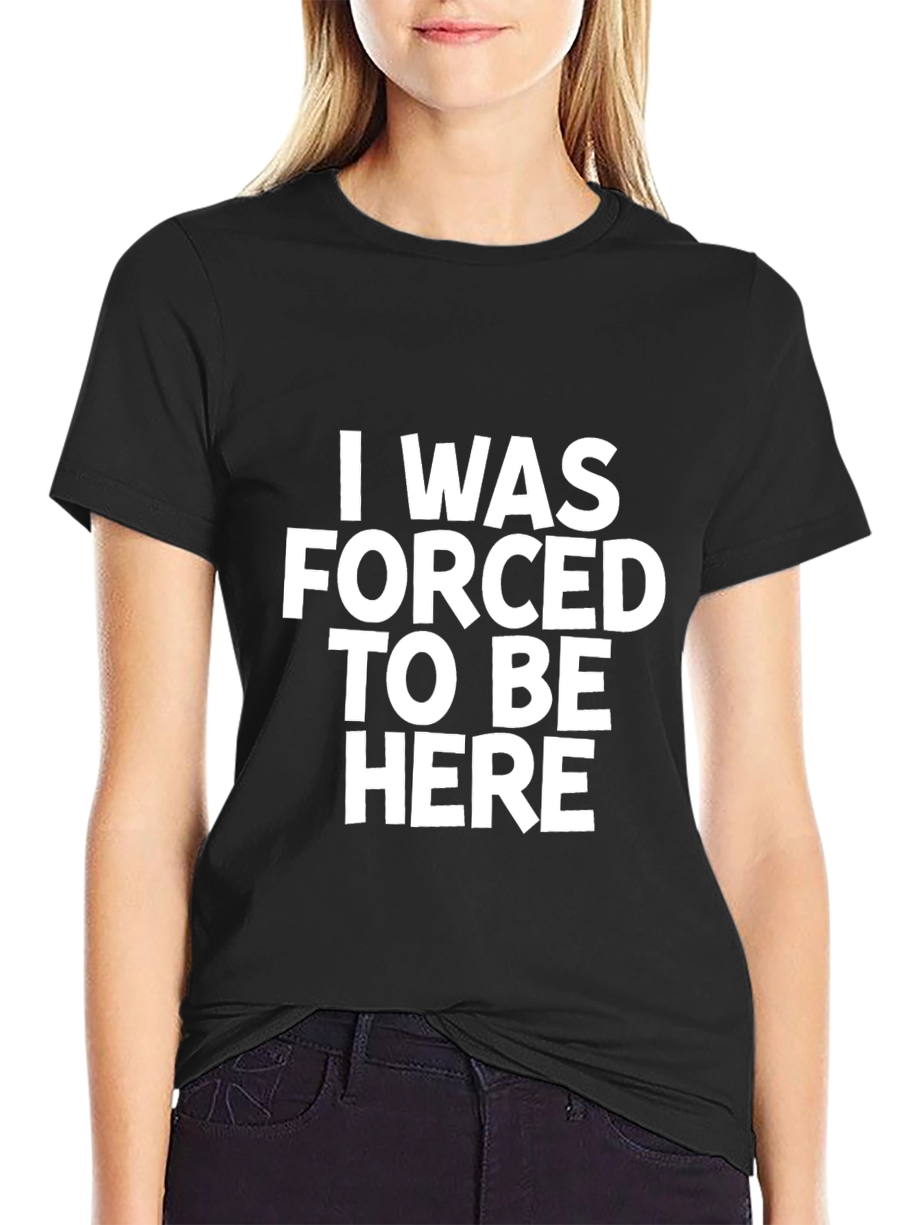 I Was Forced To Be Here Slogan T-Shirt