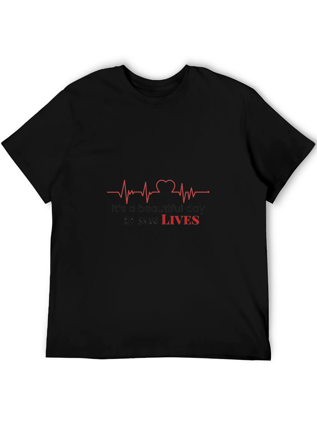 Its a Beautiful Day to Save Lives T-Shirt