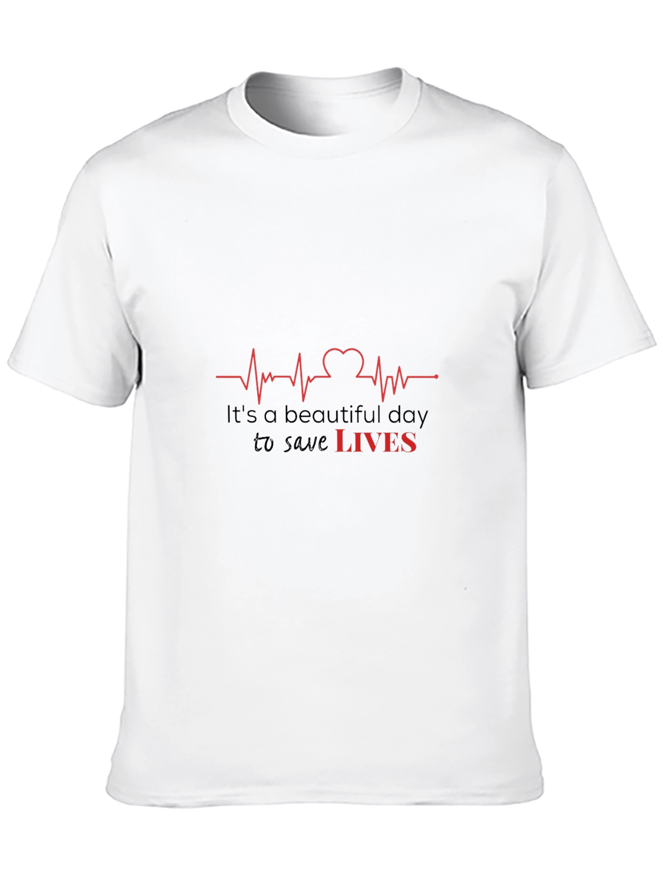 Its a Beautiful Day to Save Lives T-Shirt