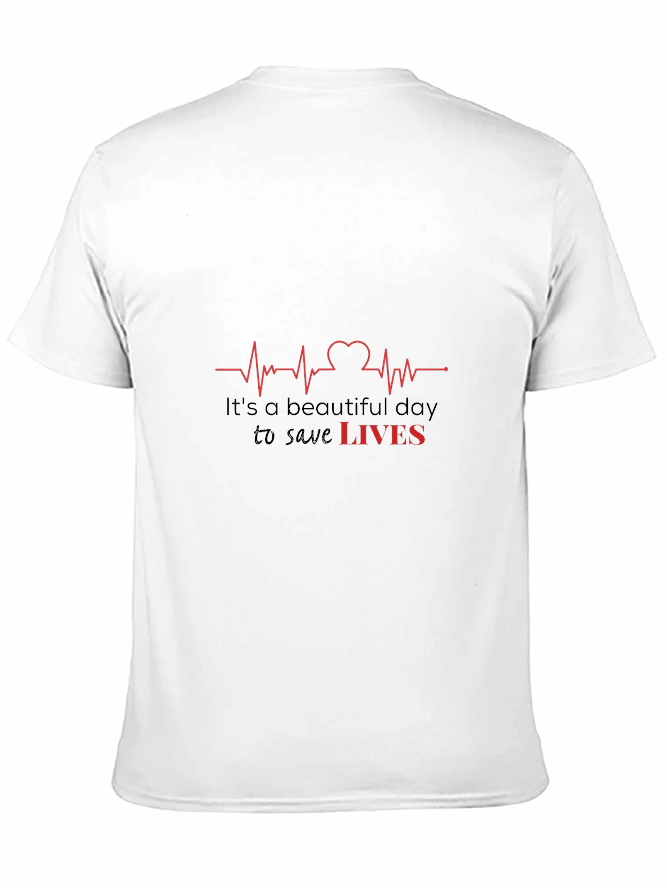 Its a Beautiful Day to Save Lives T-Shirt