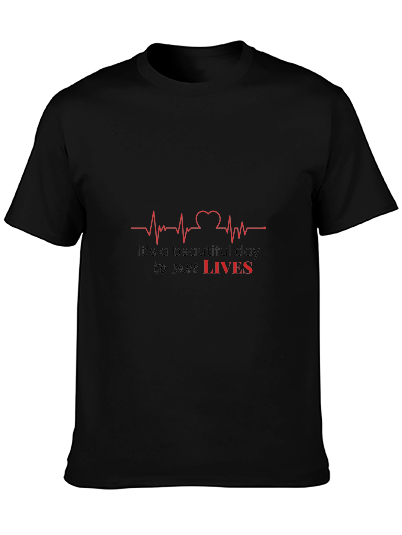 Its a Beautiful Day to Save Lives T-Shirt