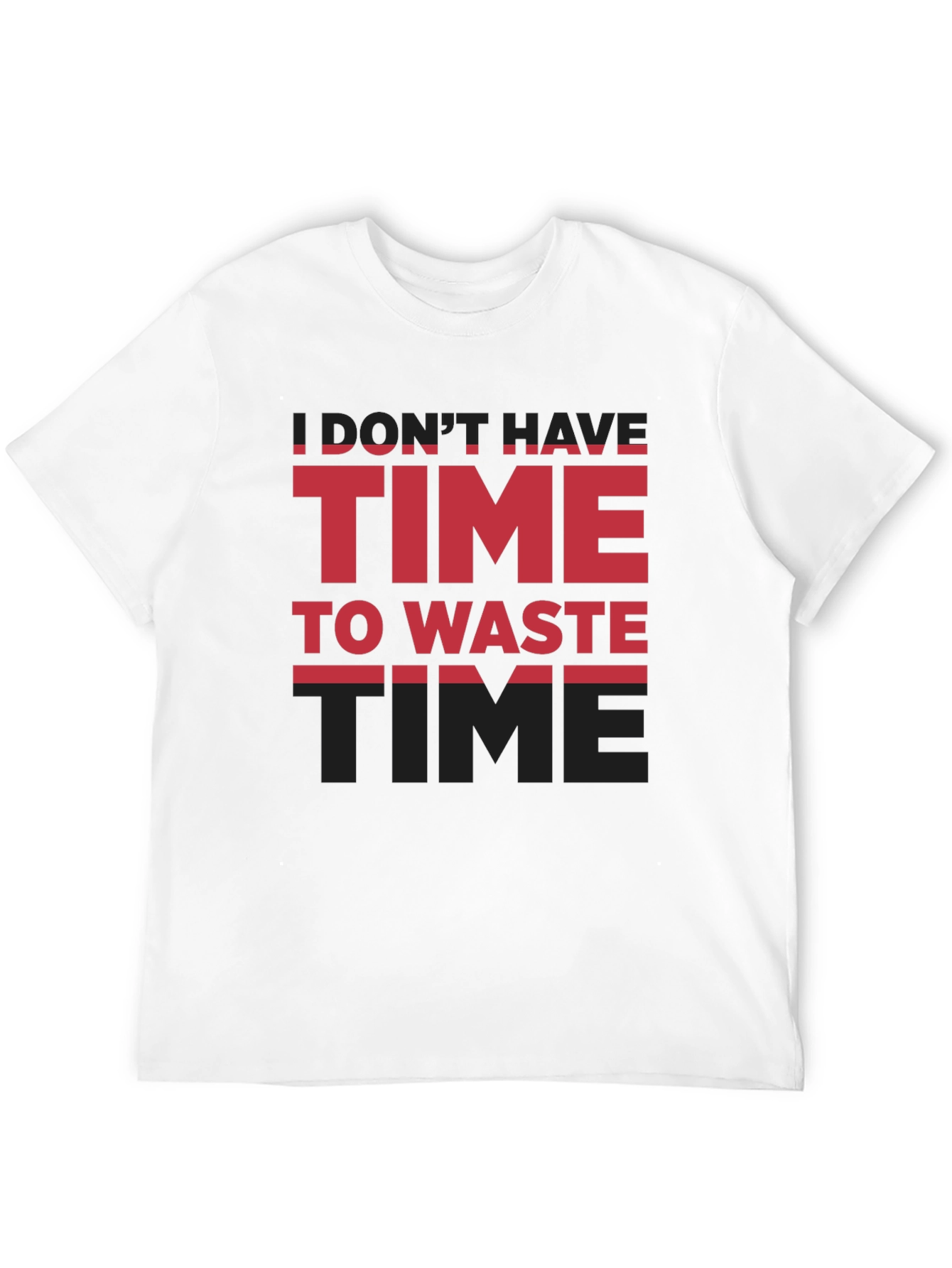 Time T-Shirt - Dont Have Time To Waste