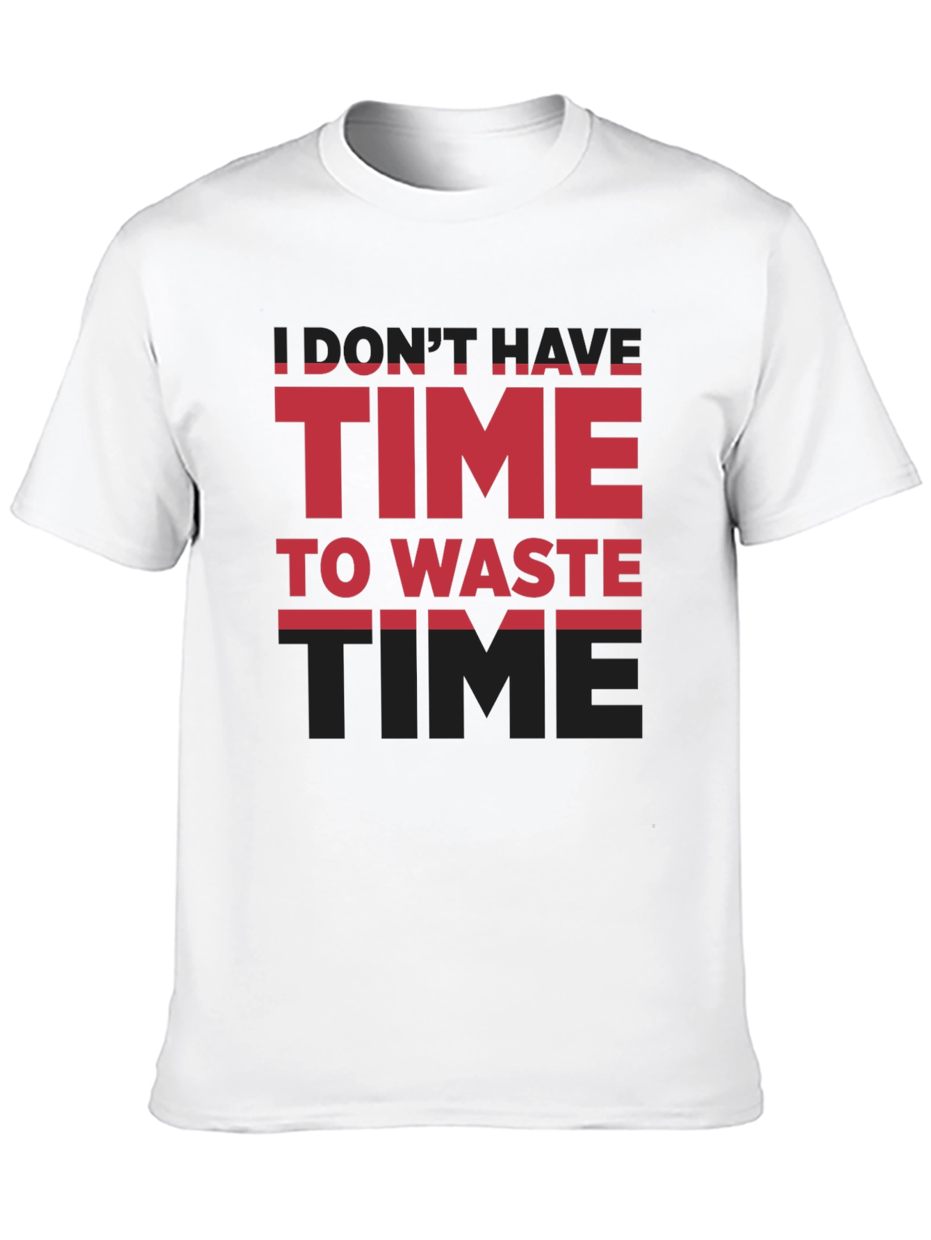 Time T-Shirt - Dont Have Time To Waste
