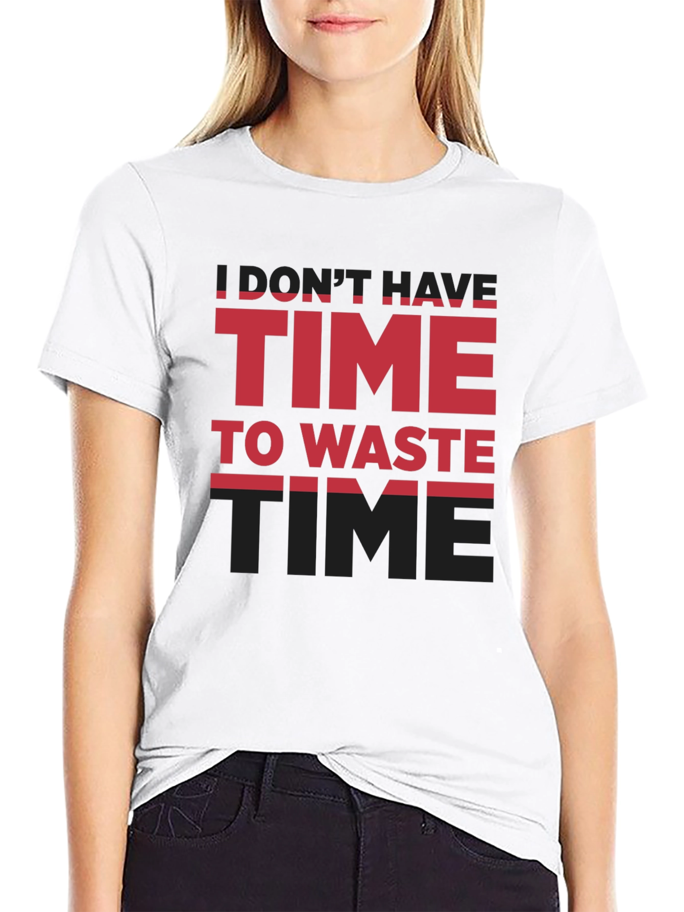 Time T-Shirt - Dont Have Time To Waste