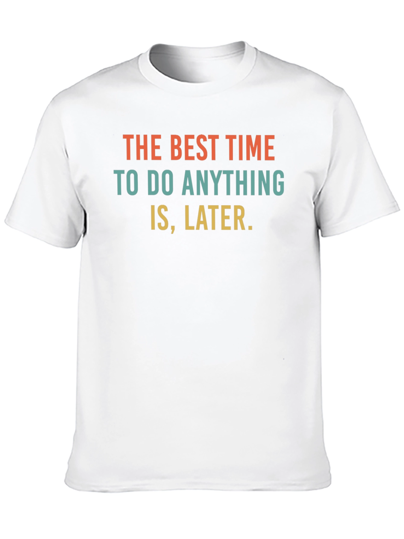 Procrastination Slogan T-Shirt - The Best Time is Later