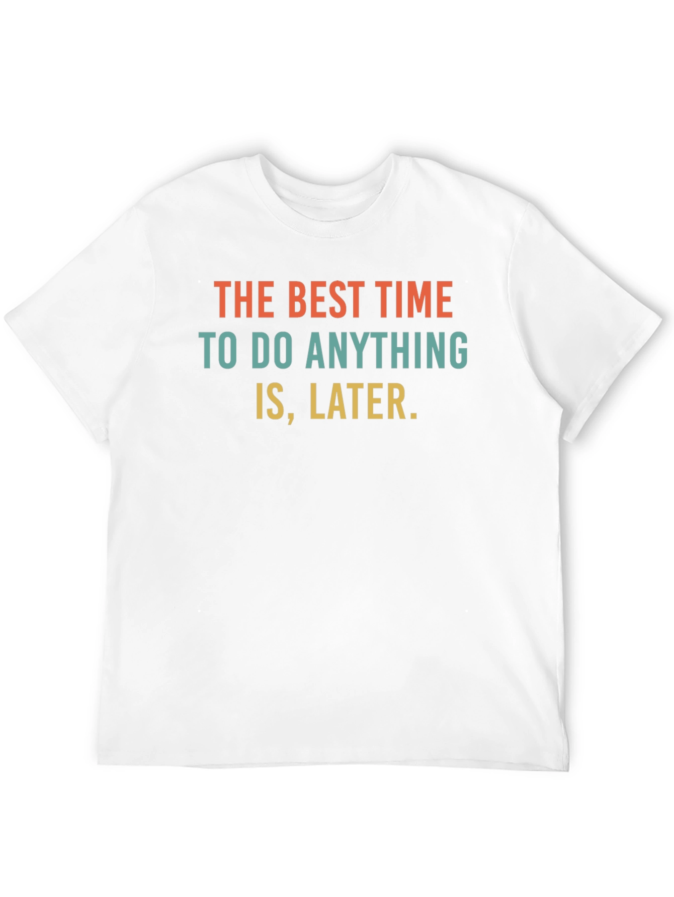 Procrastination Slogan T-Shirt - The Best Time is Later