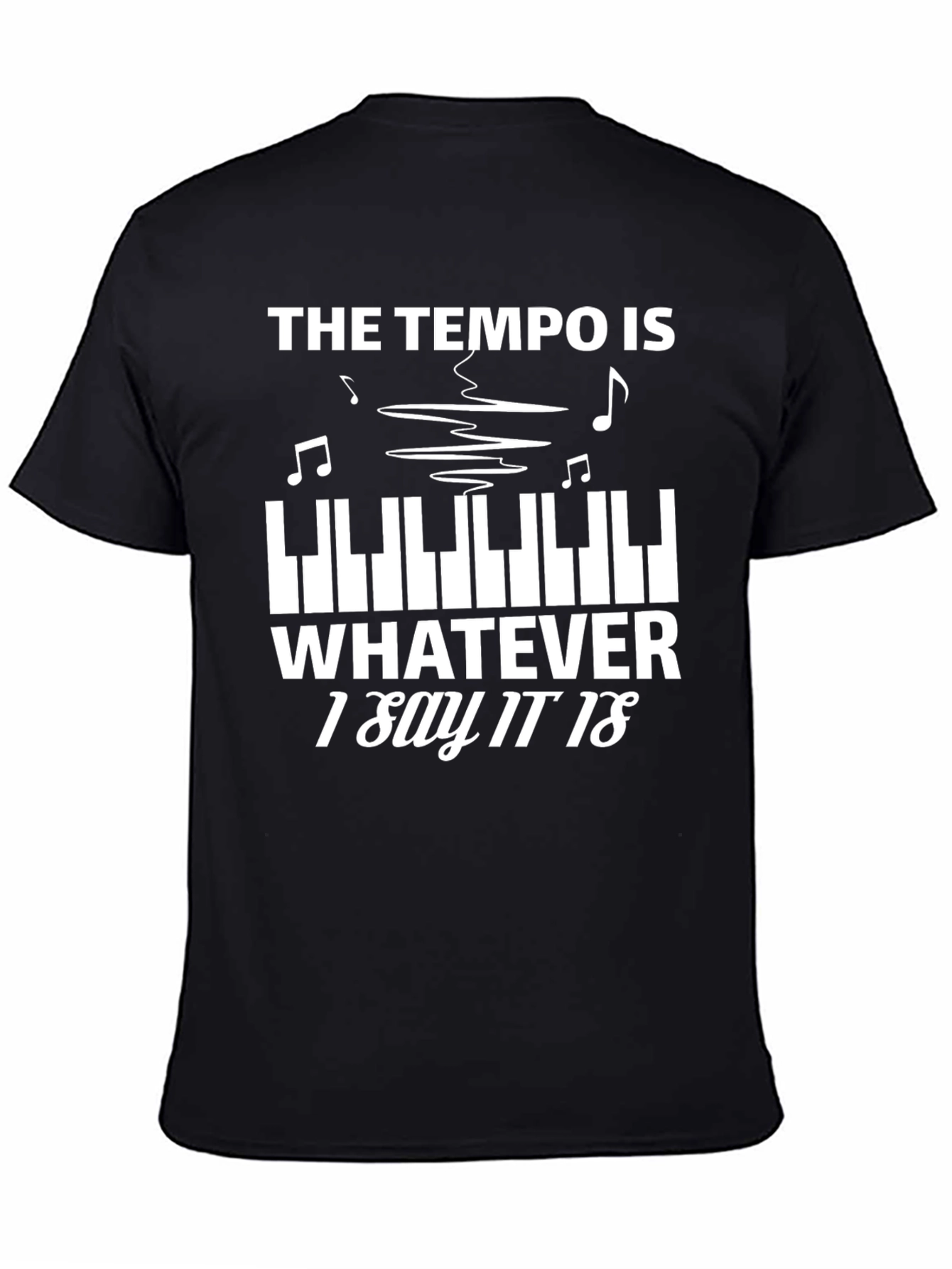 Tempo Whatever I Say T-Shirt Music Piano Player Tee