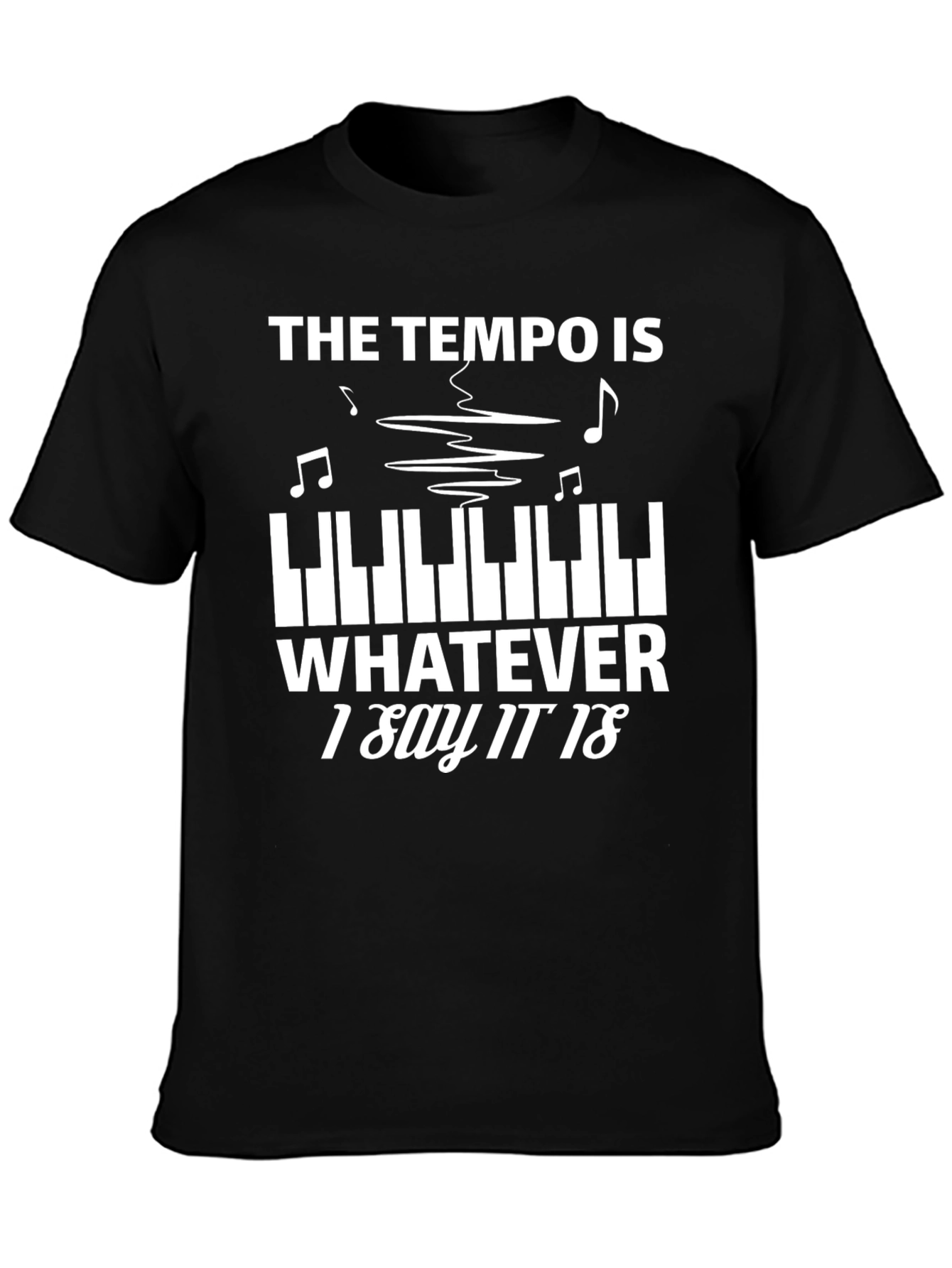 Tempo Whatever I Say T-Shirt Music Piano Player Tee