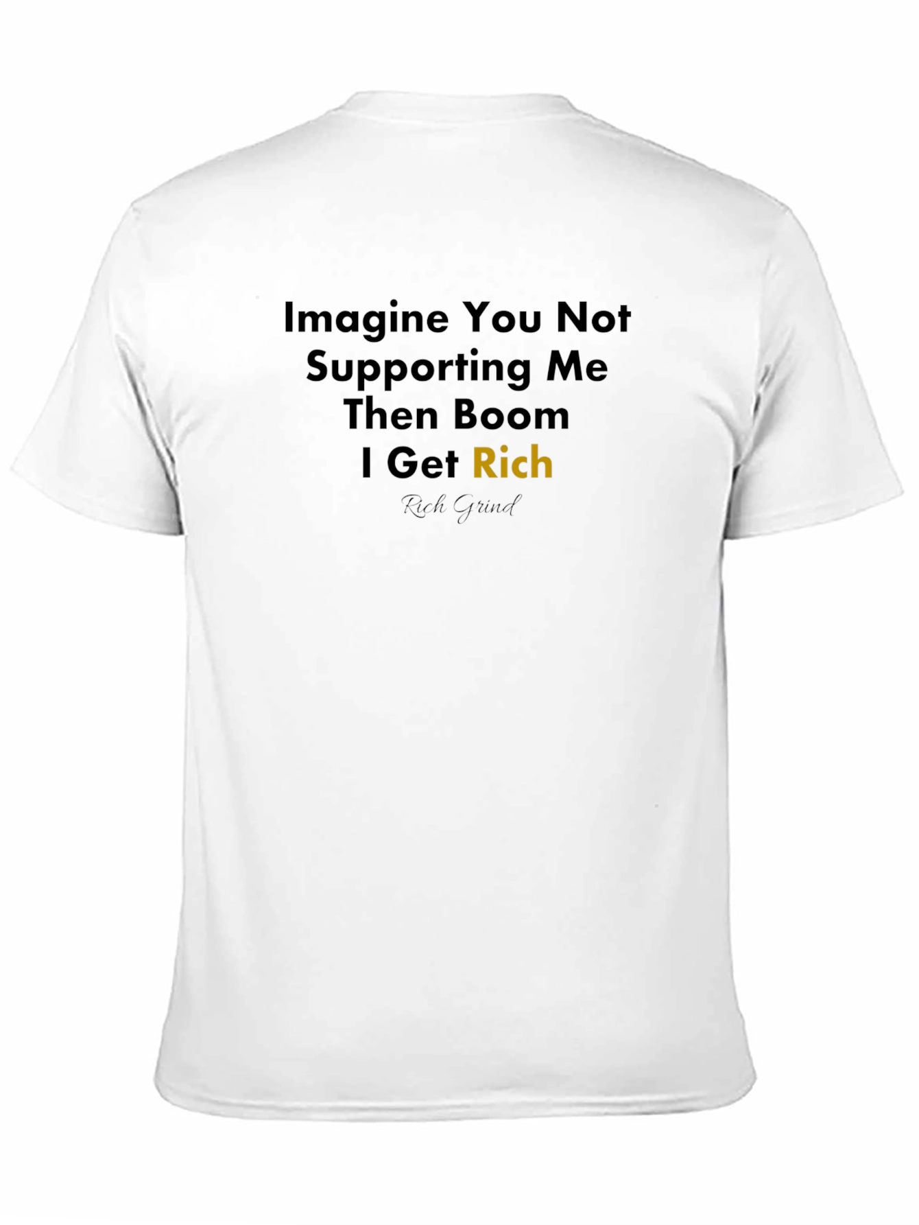 Imagine Rich T-Shirt - Rich Grind