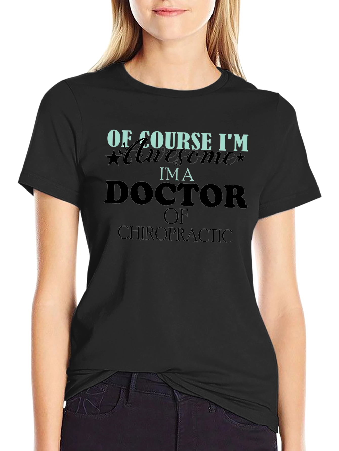 Of Course Im Awesome Im a Doctor T-Shirt