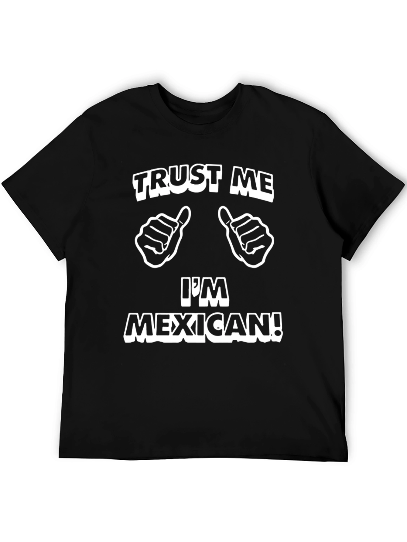Trust Me Im Mexican Graphic T-Shirt