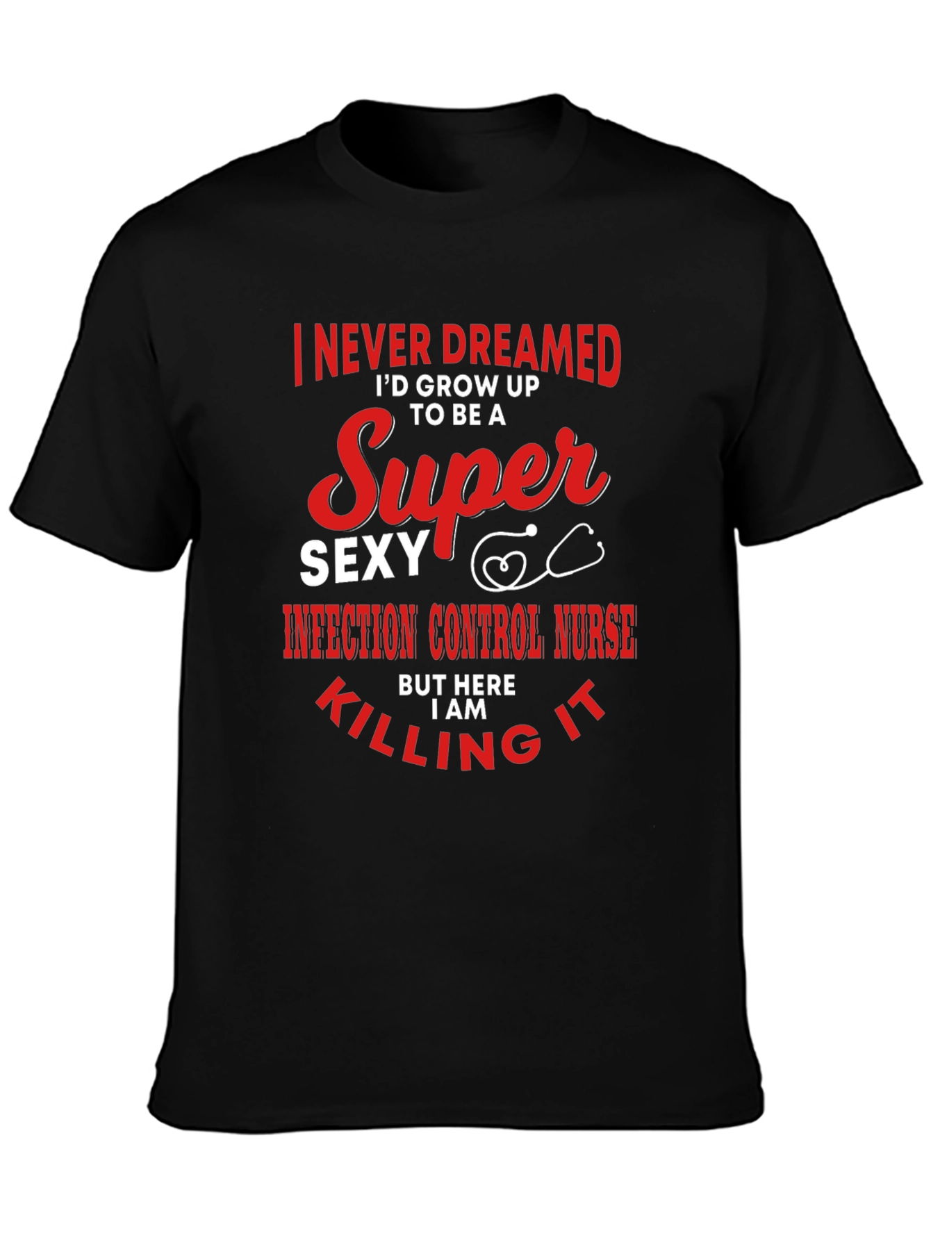 Super Sexy Infection Control Nurse T-Shirt