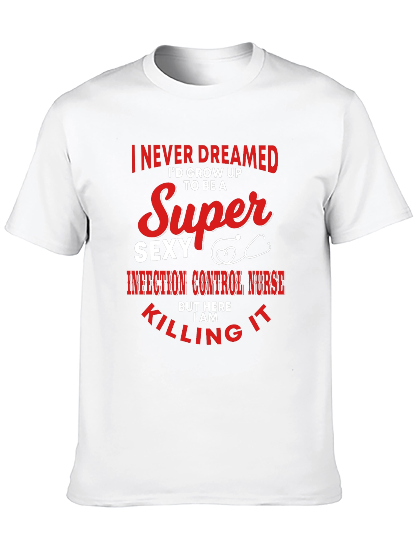 Super Sexy Infection Control Nurse T-Shirt