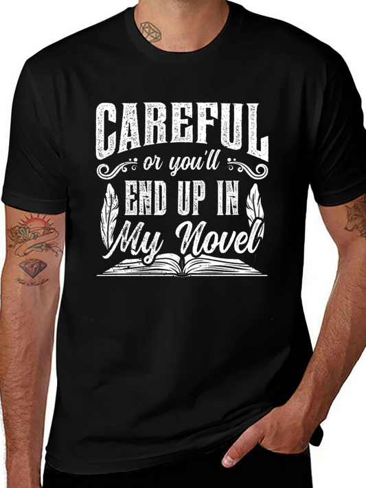 Careful or Youll End Up in My Novel T-Shirt