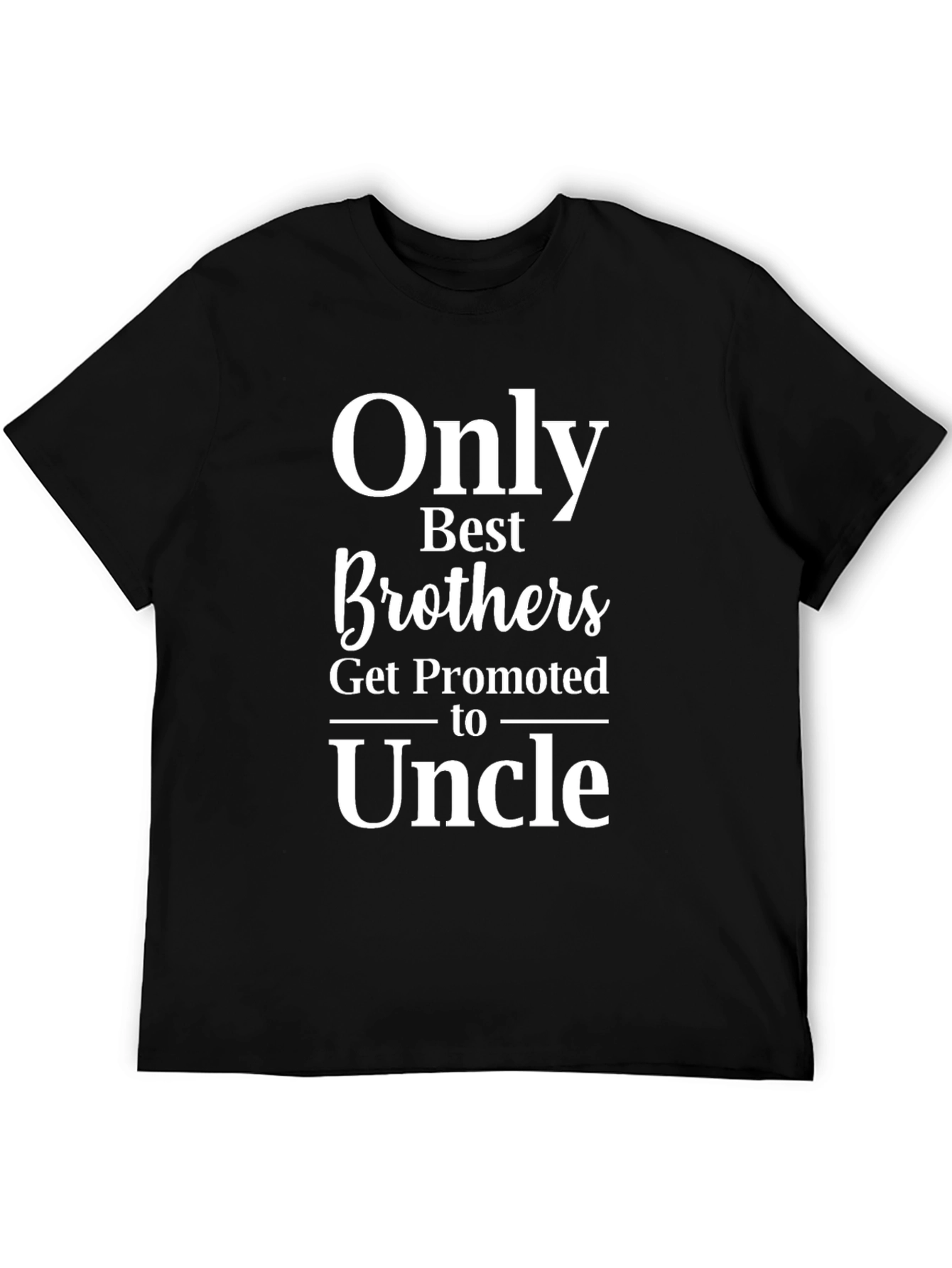 Only Best Brothers Get Promoted to Uncle T-Shirt